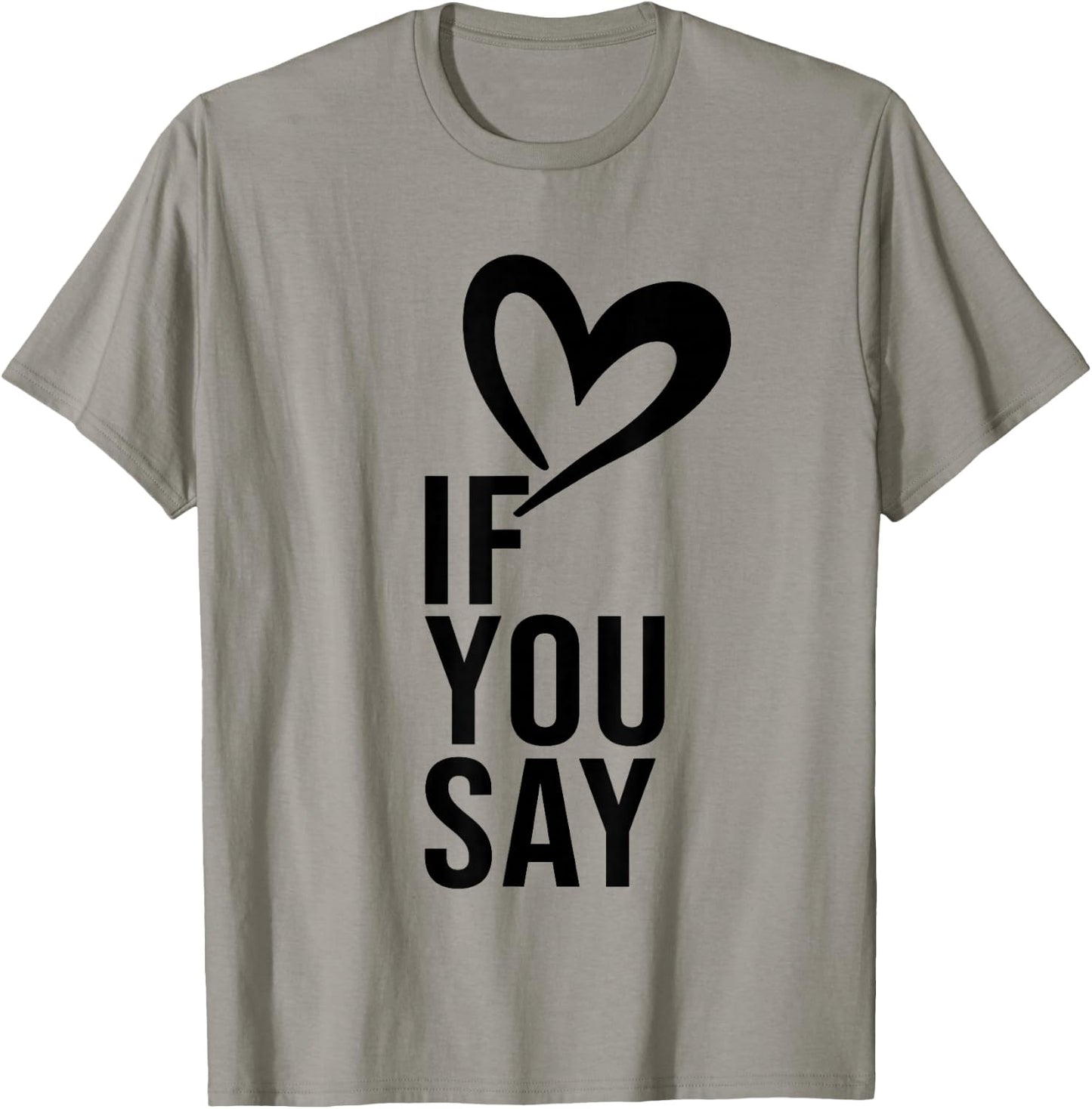 Funny If You Say I Love Heart Red Color Women T-Shirt - T-Shirt | Sand