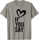 Funny If You Say I Love Heart Red Color Women T-Shirt - T-Shirt | Sand
