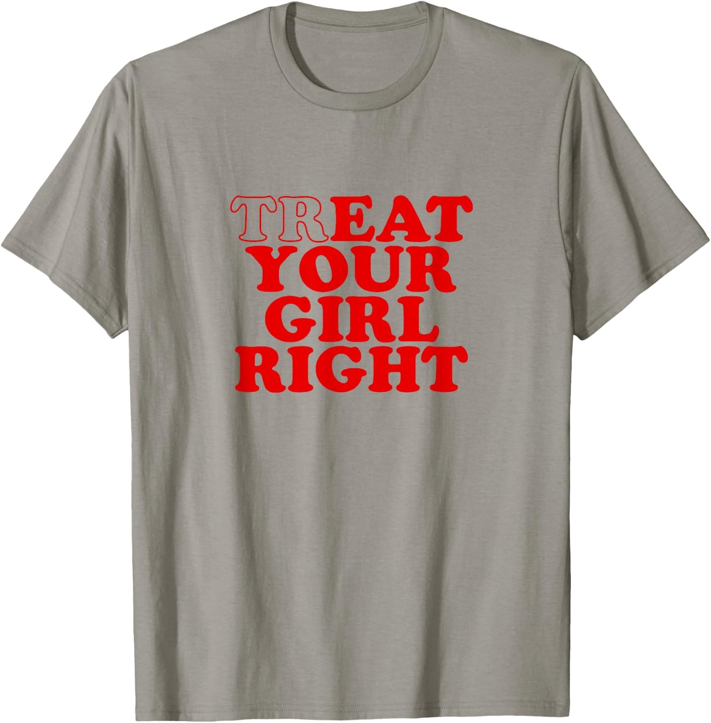 Treat Your Girl Right Shirt Y2k , White T-Shirt - T-Shirt | Sand
