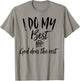 I Do My Best And God Does The Rest Vintage Christian Shirt T-Shirt - T-Shirt | Sand