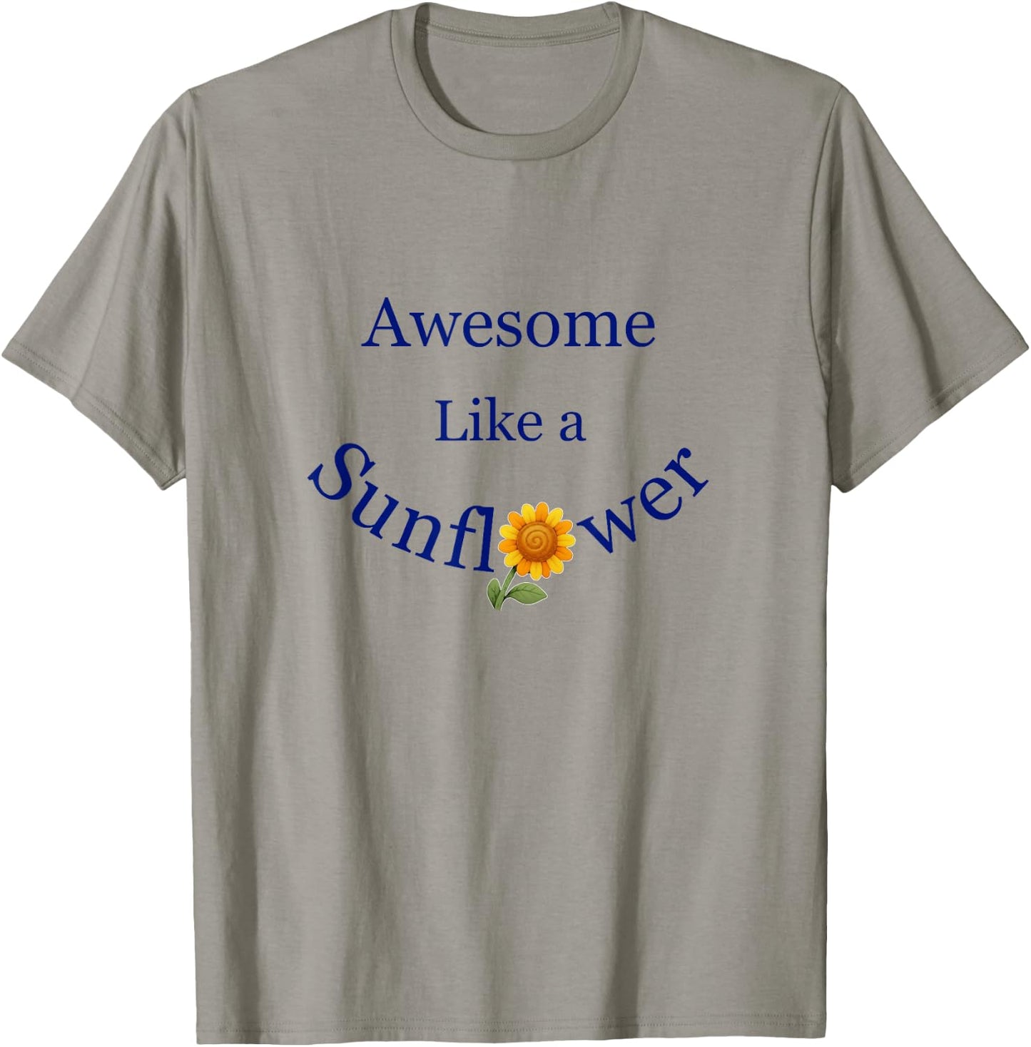 Awesome Like a Sunflower Inspiration T-Shirt - T-Shirt | Sand