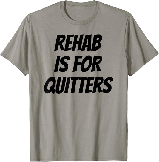 Rehab Is For Quitters Shirt Funny Wine Lover Beer Drinker T-Shirt - T-Shirt | Sand