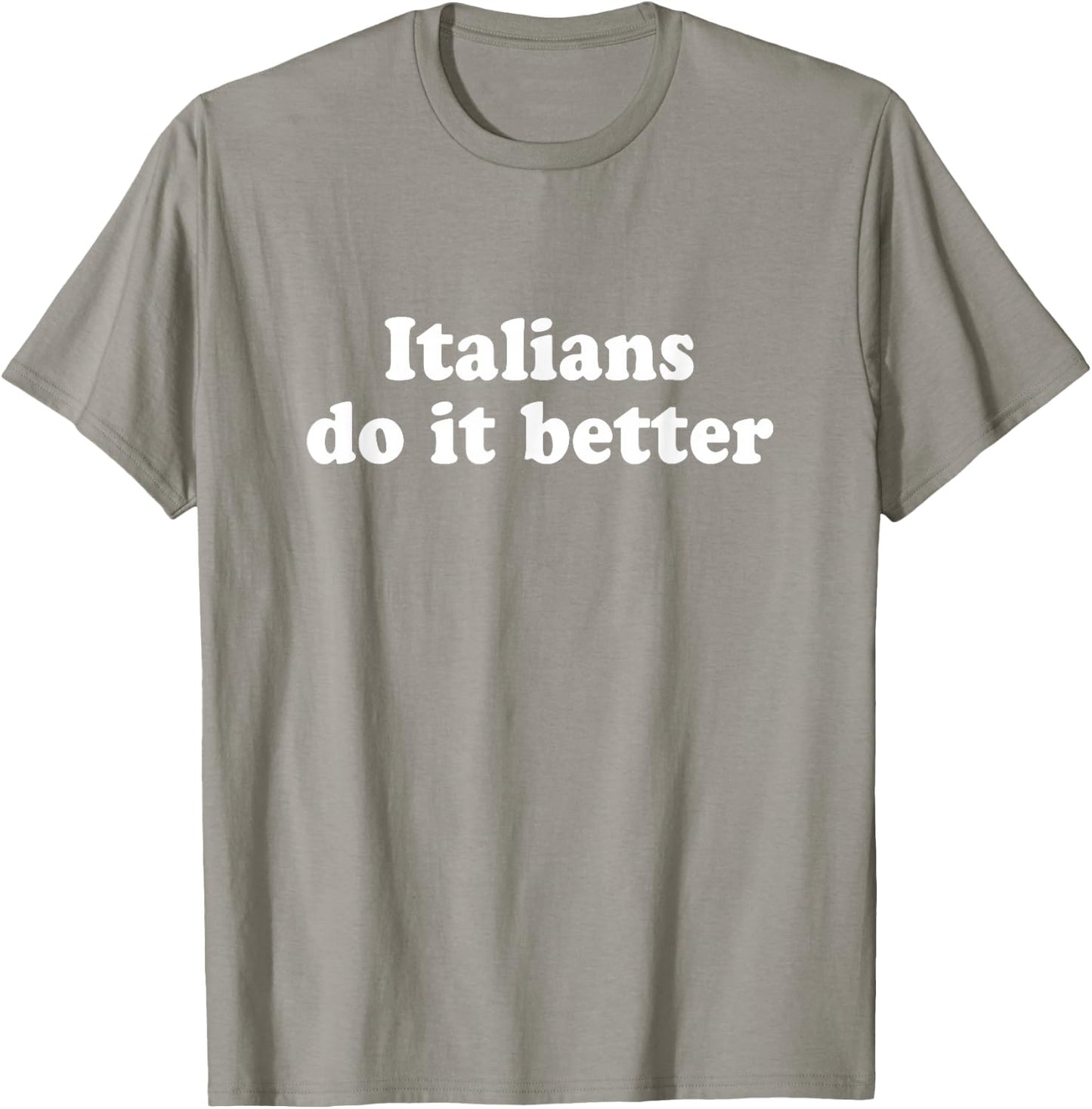 Italians Do It Better T-Shirt - T-Shirt | Sand