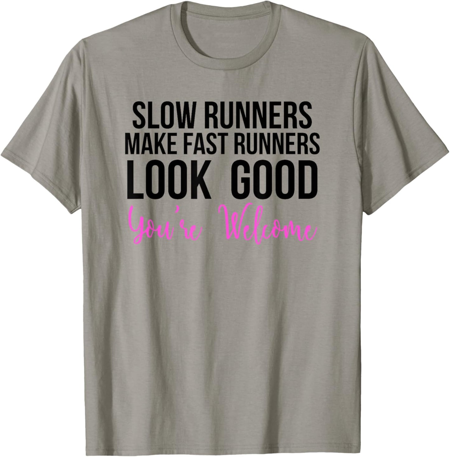Slow Runners Make Fast Runners Look Good T-Shirt - T-Shirt | Sand