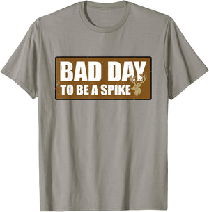 Bad Day To Be A Spike Buck Hunting Outdoors T-Shirt - T-Shirt | Sand