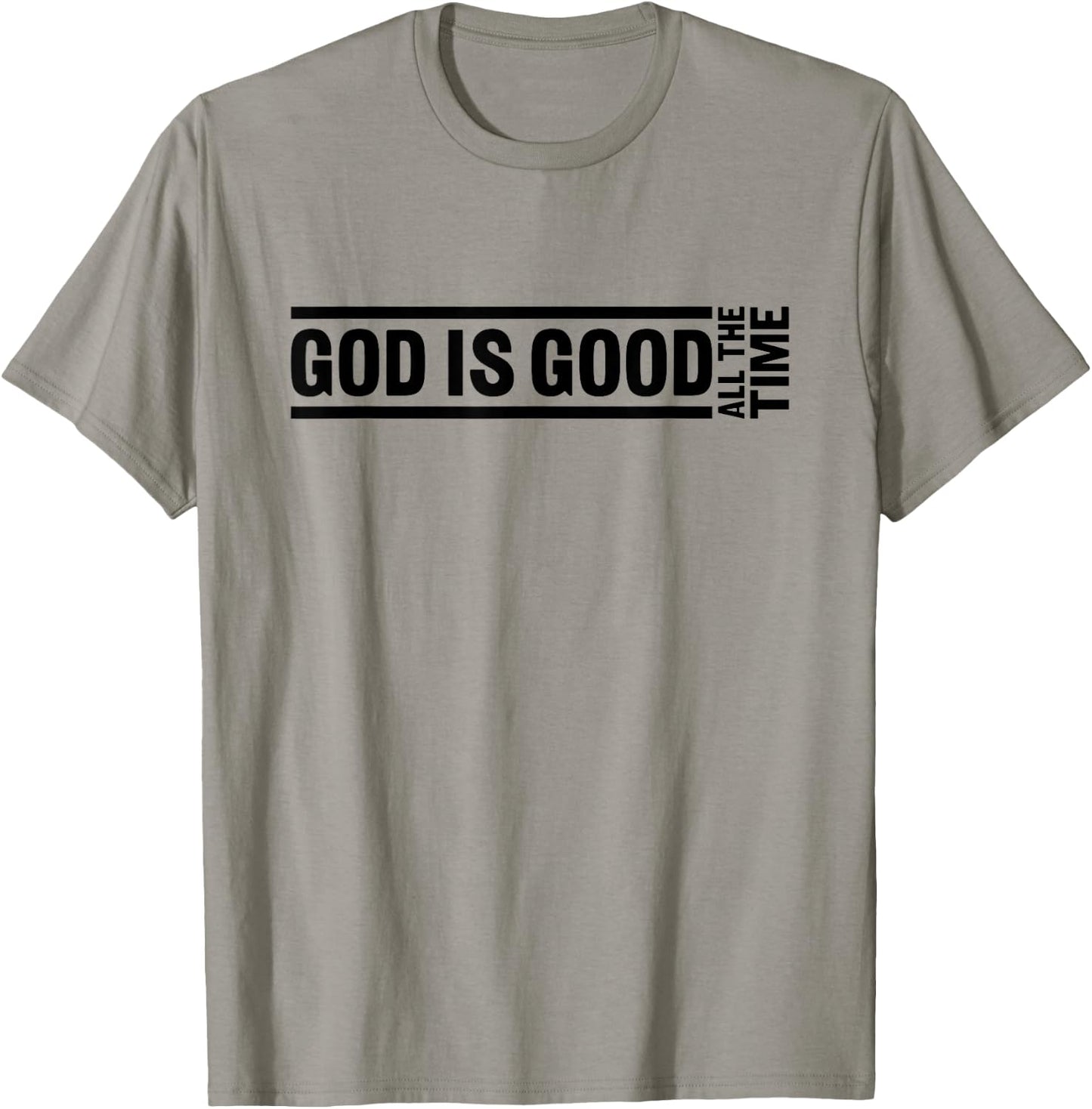 God Is Good All The Time Christian Quote Worship Bible Verse T-Shirt - T-Shirt | Sand
