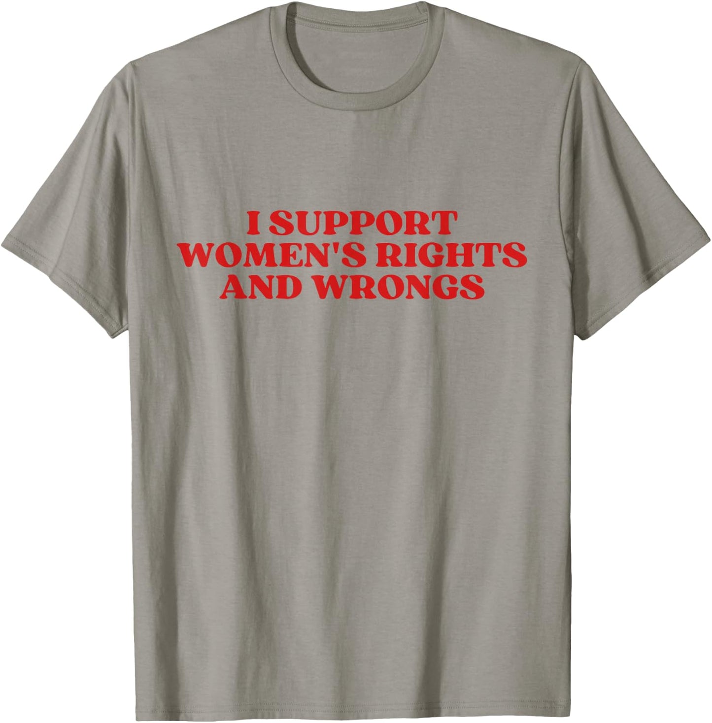 I Support Women's Rights And Wrongs Y2k Aesthetic T-Shirt - T-Shirt | Sand