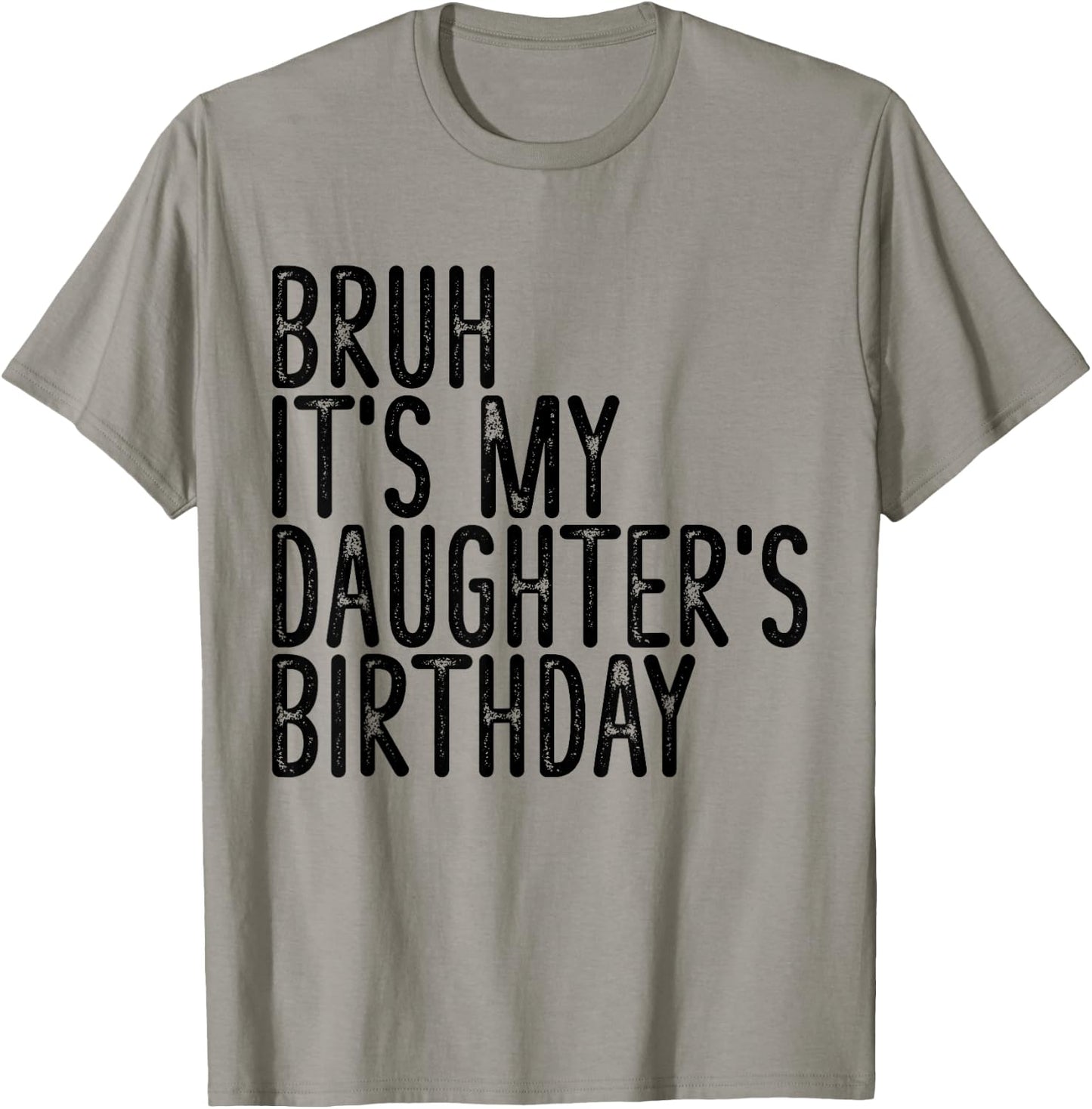 Bruh It's My Daughter's Birthday Funny Happy Vintage Girls T-Shirt - T-Shirt | Sand