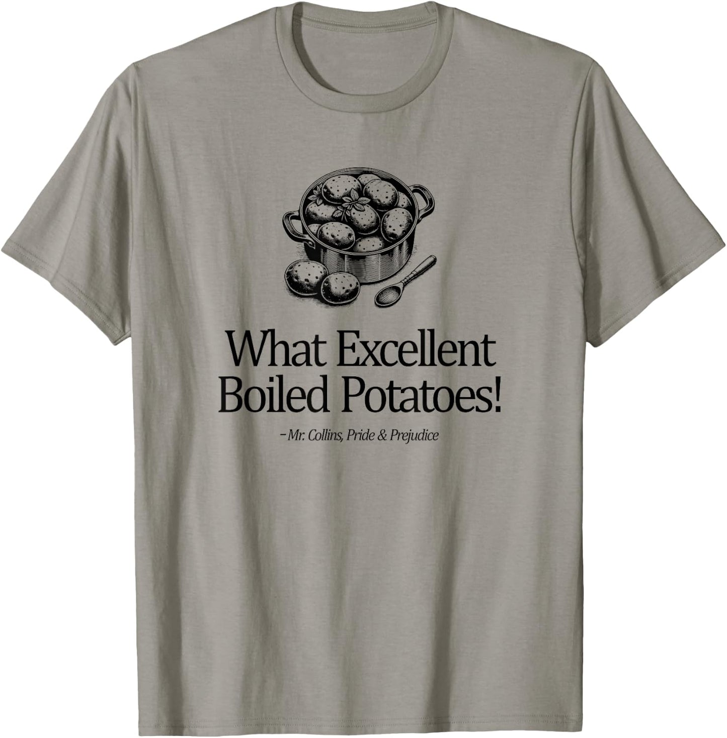 What Excellent Boiled Potatoes! Mr. Collins Zitat T-Shirt - T-Shirt | Sand