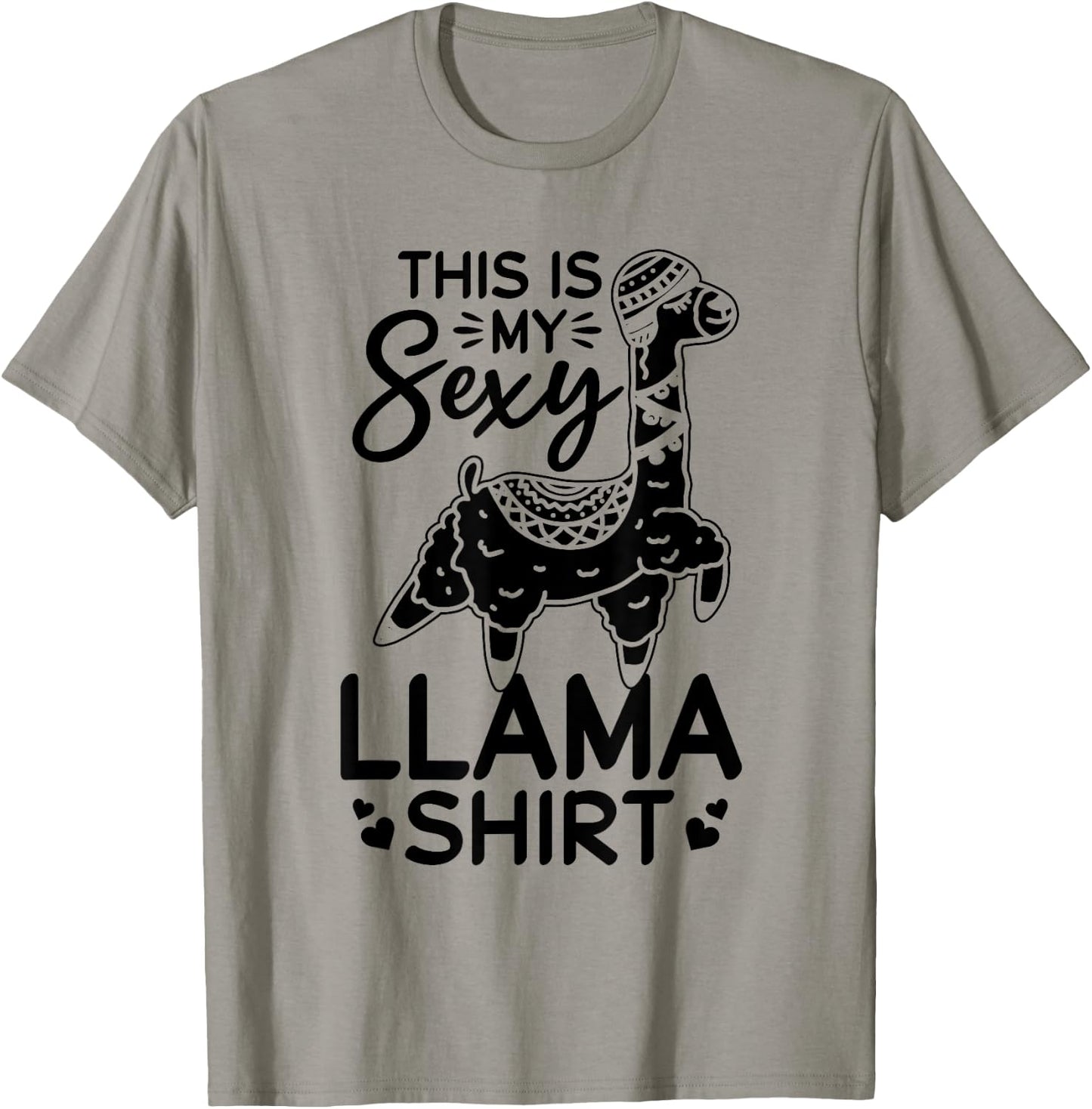 This is my sexy Llama shirt Llama Funny Llama T-Shirt - T-Shirt | Sand