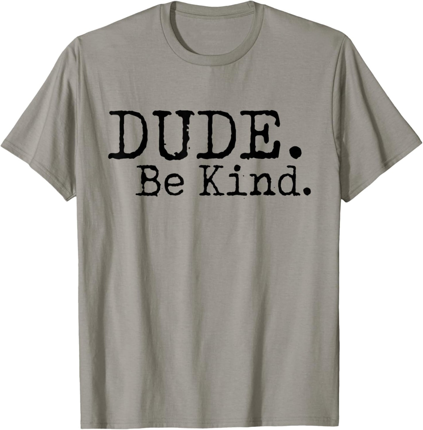 Dude Be Kind Anti Bullying Choose Kind Movement Shirt T-Shirt - T-Shirt | Sand