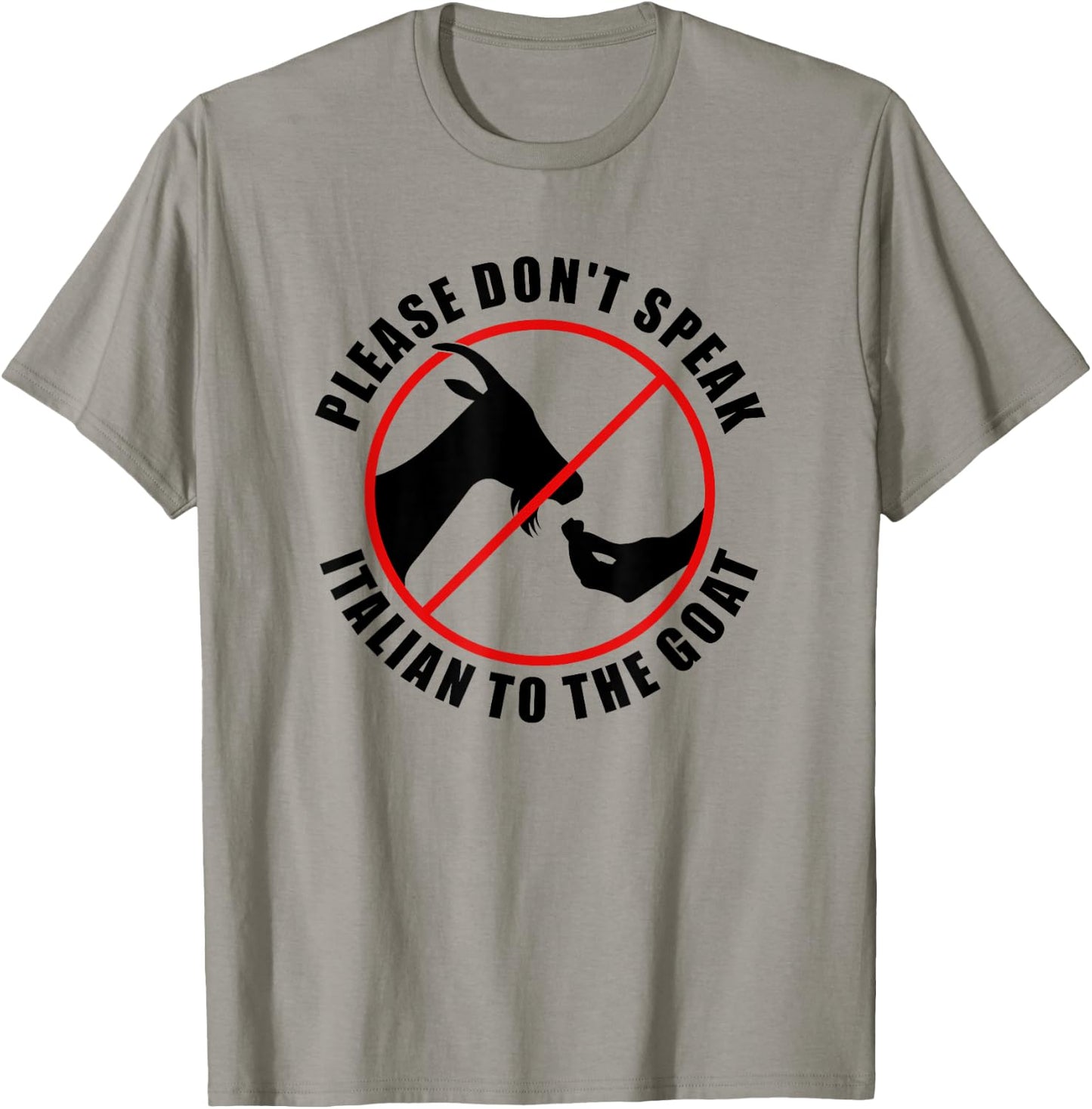 Please Don't Speak Italian To The Goat - Prohibition sign T-Shirt - T-Shirt | Sand