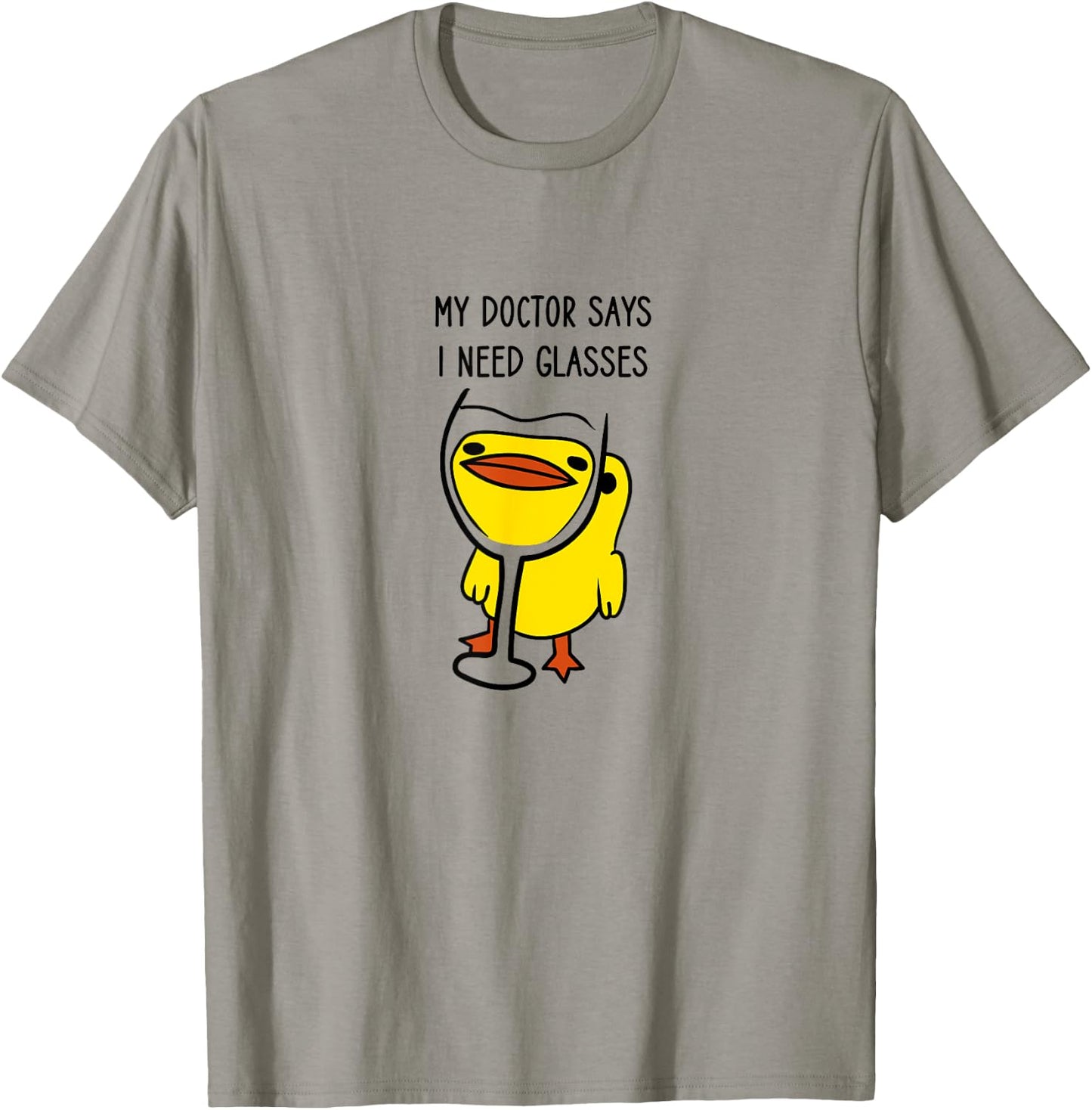 Duck with a Funny Wine Quote, My Doctor Says I Need Glasses T-Shirt - T-Shirt | Sand
