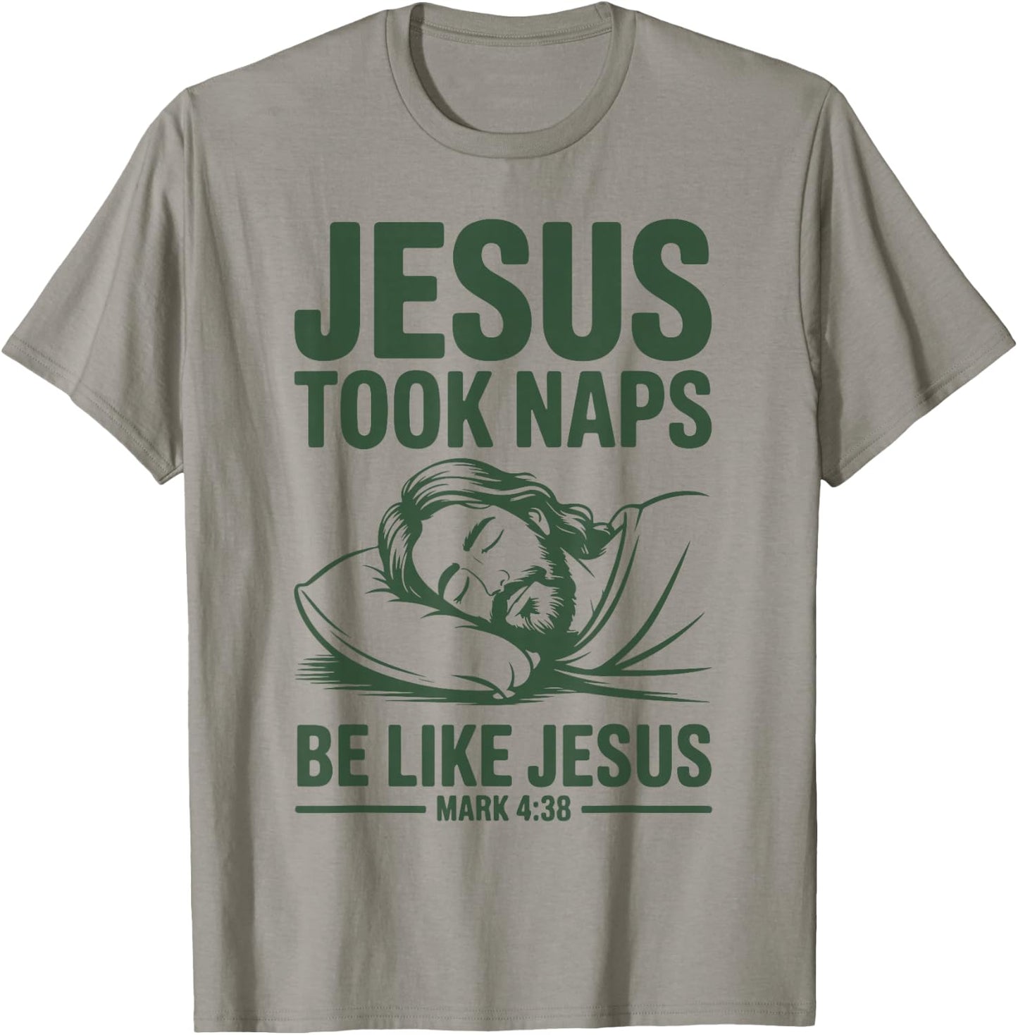 Jesus Took Naps Be Like Christian Humor Bible Verse Dad Joke T-Shirt - T-Shirt | Sand