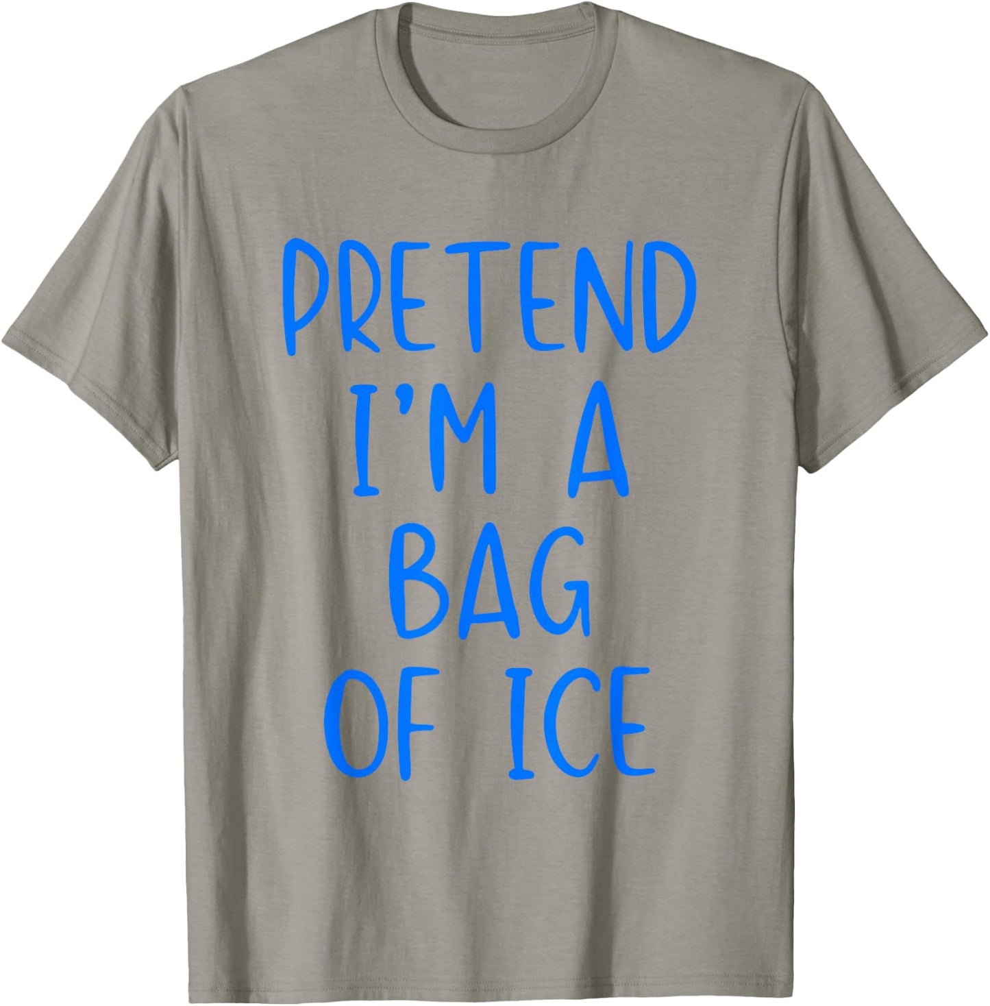 Pretend I'm A Bag of Ice Costume Halloween Simple Adult Kid T-Shirt - T-Shirt | Sand