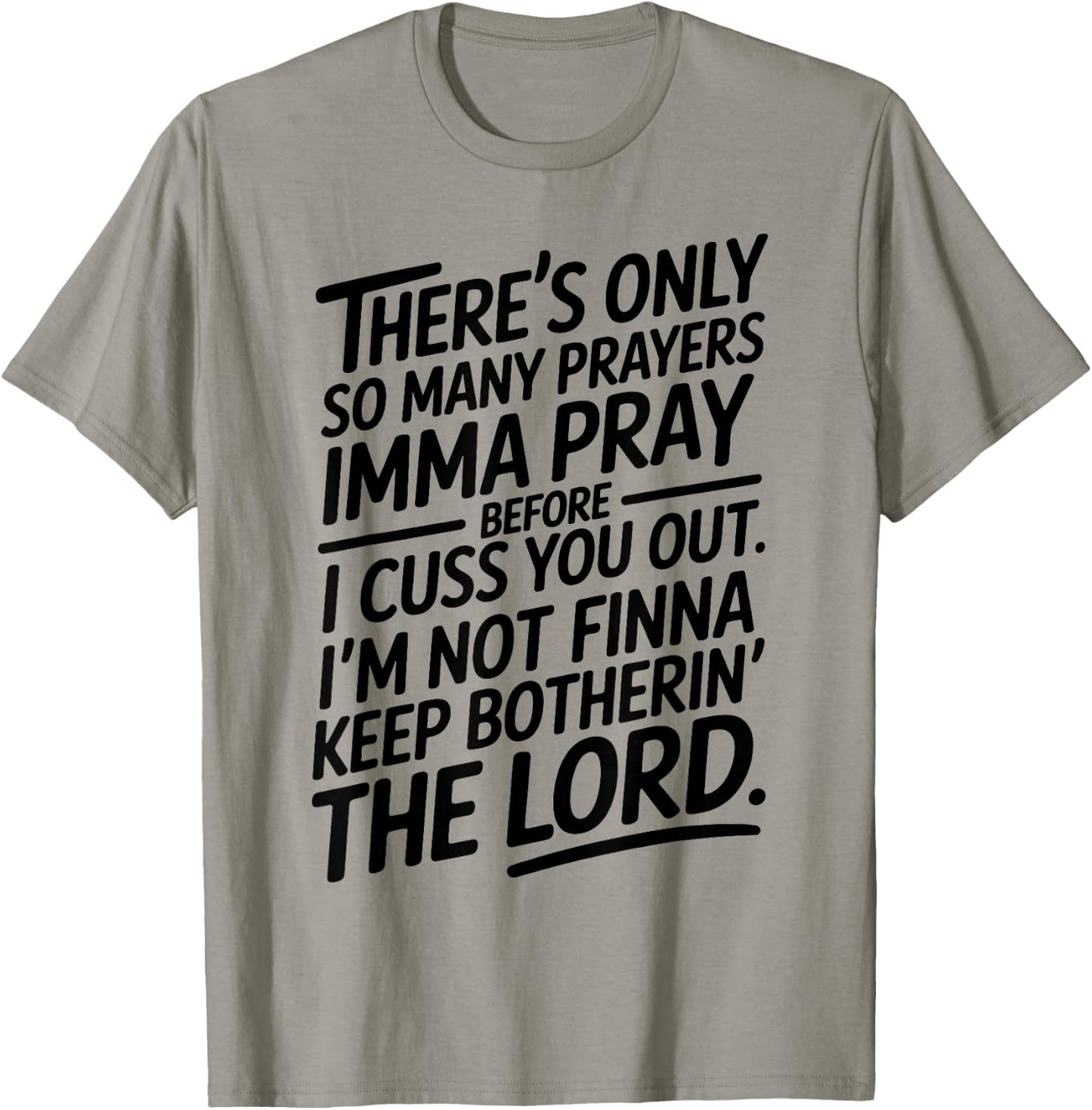 There's Only So Many Prayers Imma Pray Before I Cuss You Out T-Shirt - T-Shirt | Sand