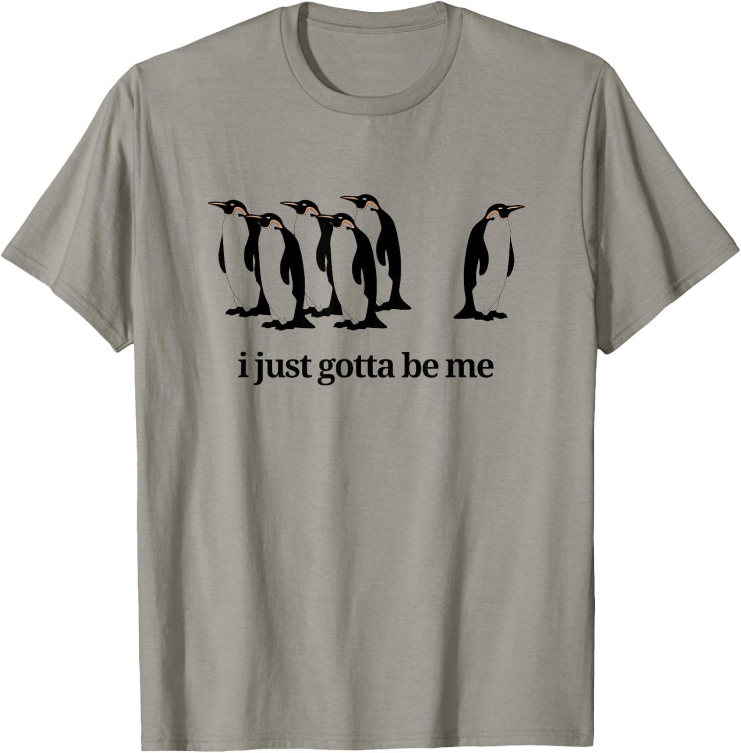 I Just Gotta Be Me - Penguin T-Shirt - T-Shirt | Sand