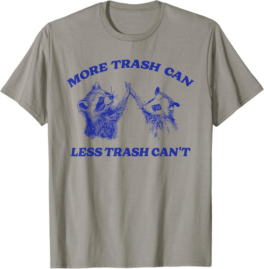 More Trash Can Less Trash Can't Funny Inspiration Raccoon T-Shirt - T-Shirt | Sand