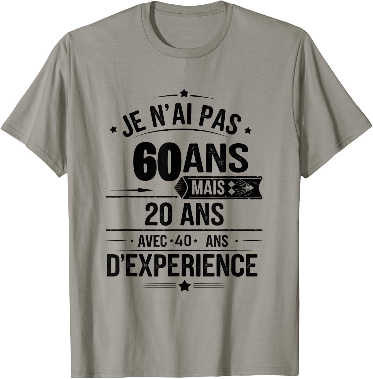 I'm Not 60 Years But 20 Years With 40 Years Experience T-Shirt - T-Shirt | Sand