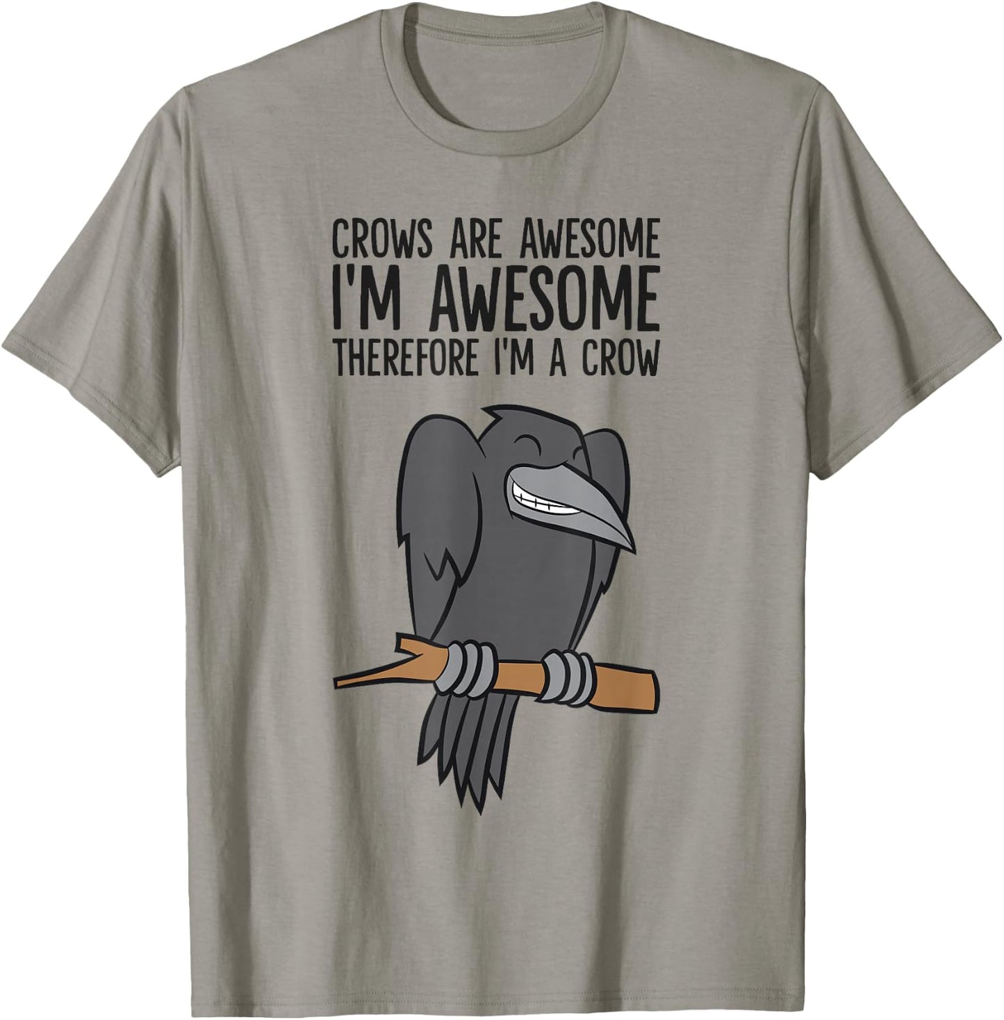 Crows are Awesome I'm Awesome Therefore I'm A Crow T-Shirt - T-Shirt | Sand