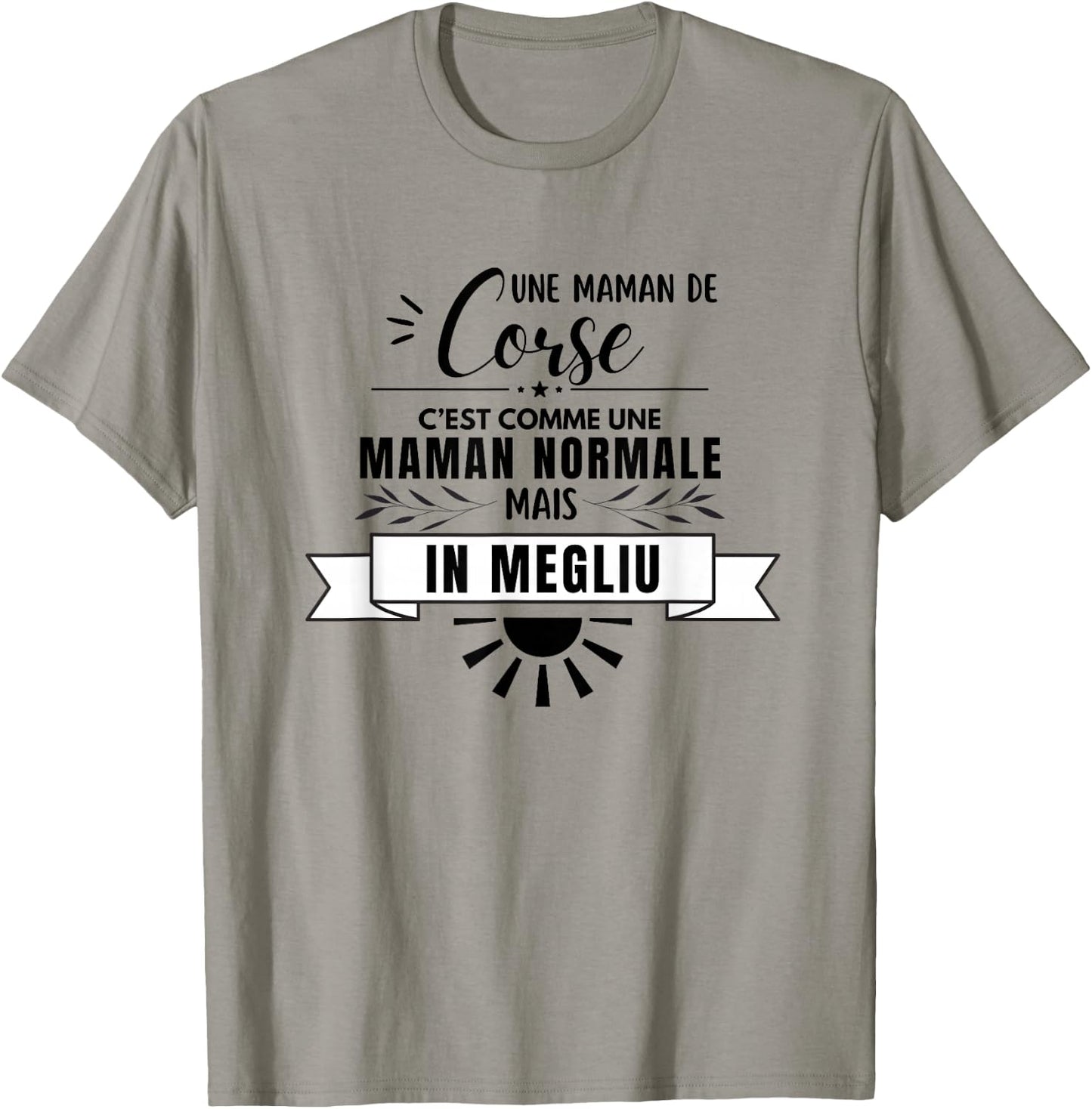Maman Corse Comme Une Maman Normale Mais En Mieux T-Shirt - T-Shirt | Sand