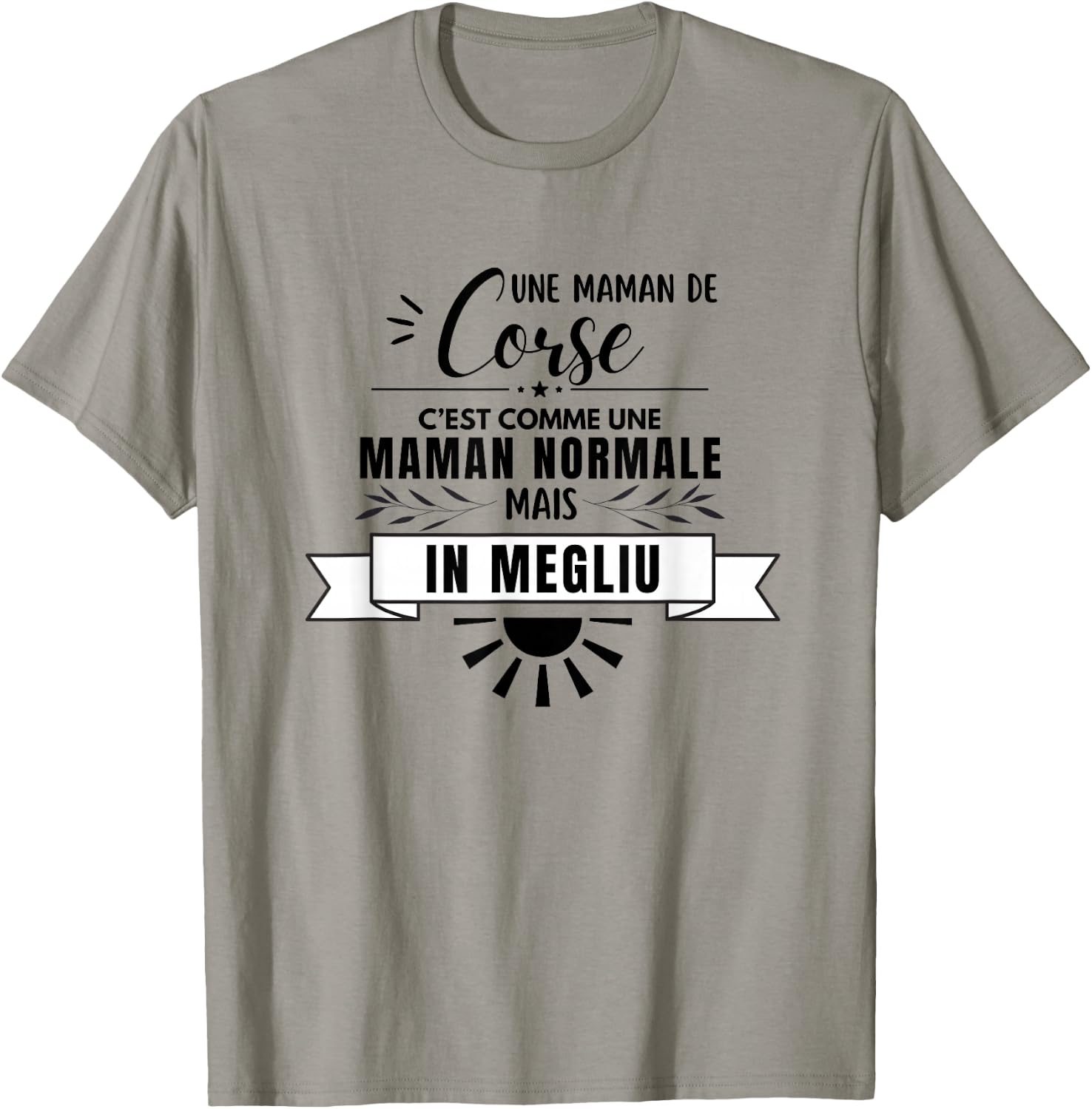 Maman Corse Comme Une Maman Normale Mais En Mieux T-Shirt - T-Shirt | Sand