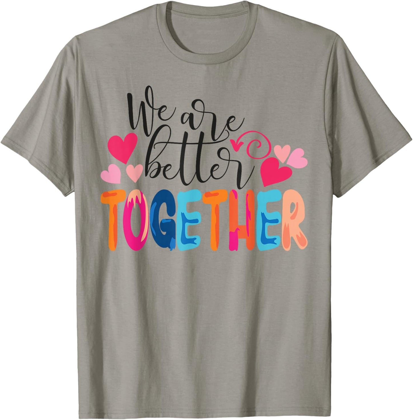 We Are Better Together T-Shirt - T-Shirt | Sand
