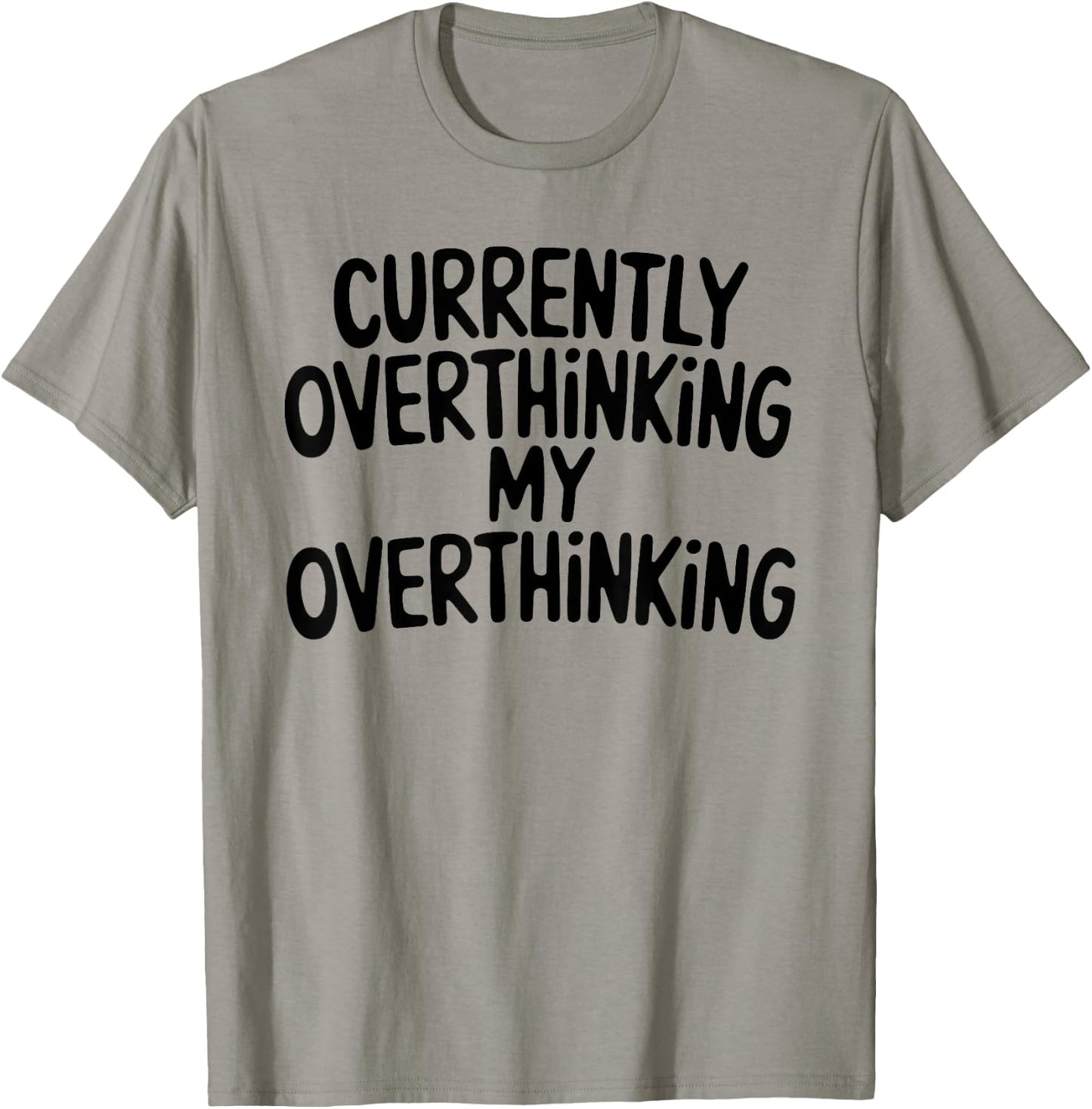 Funny Overthinker Quote Overthinking My Overthinking Anxiety T-Shirt - T-Shirt | Sand
