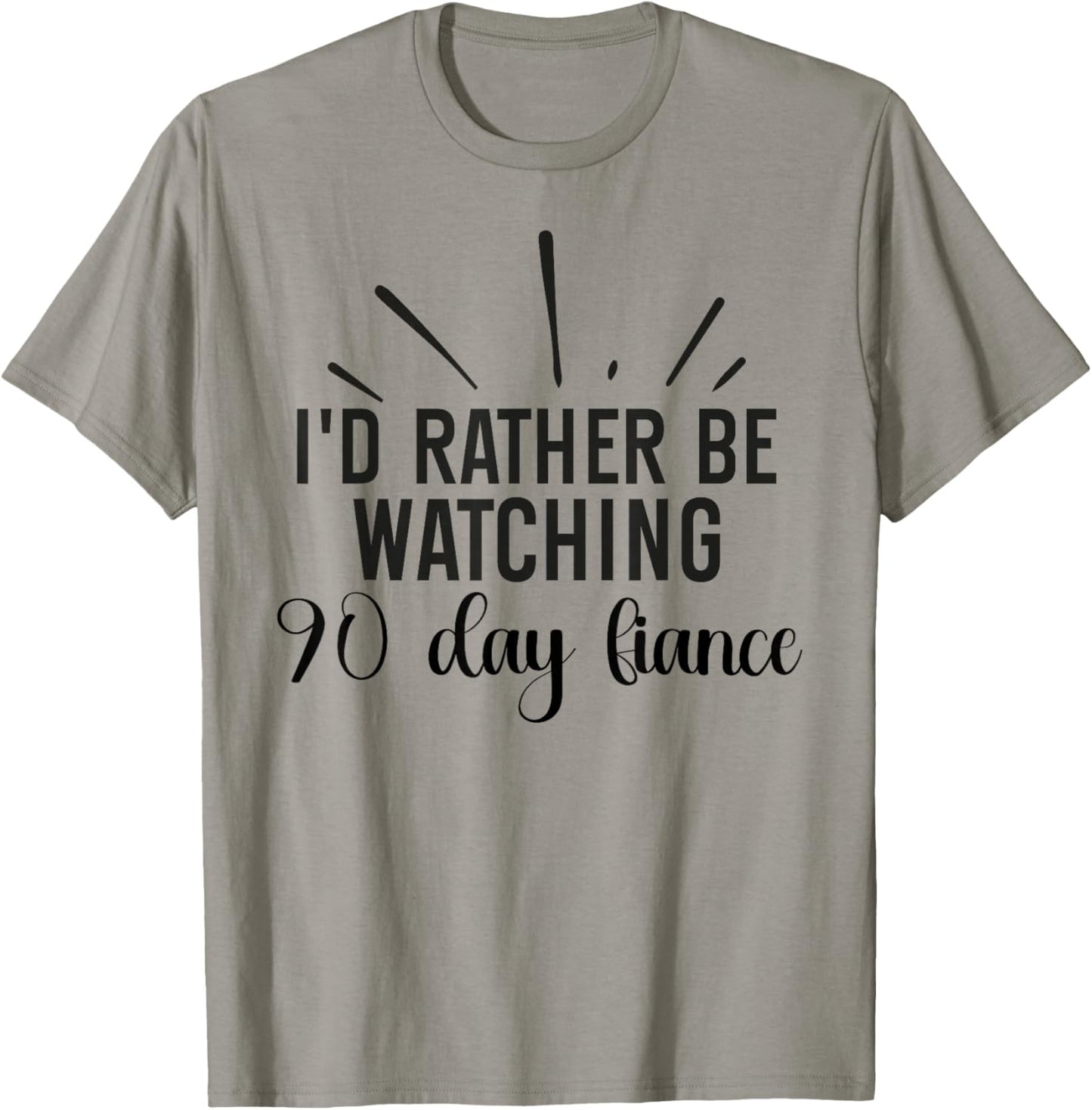I'd Rather Be Watching 90 Day Fiance Women T-Shirt - T-Shirt | Sand