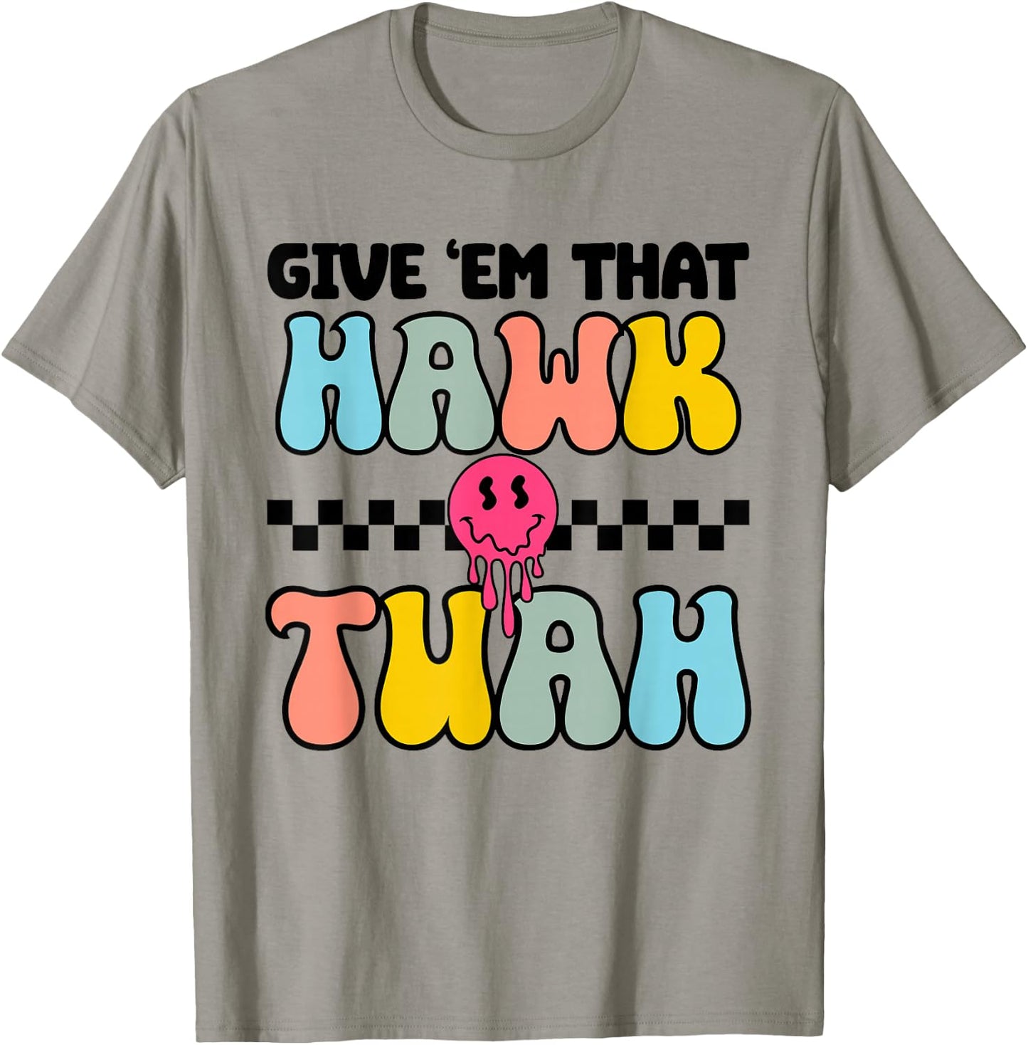 Give Em That Hawk Tuah Groovy Smile Face Hawk Tush Parody T-Shirt - T-Shirt | Sand