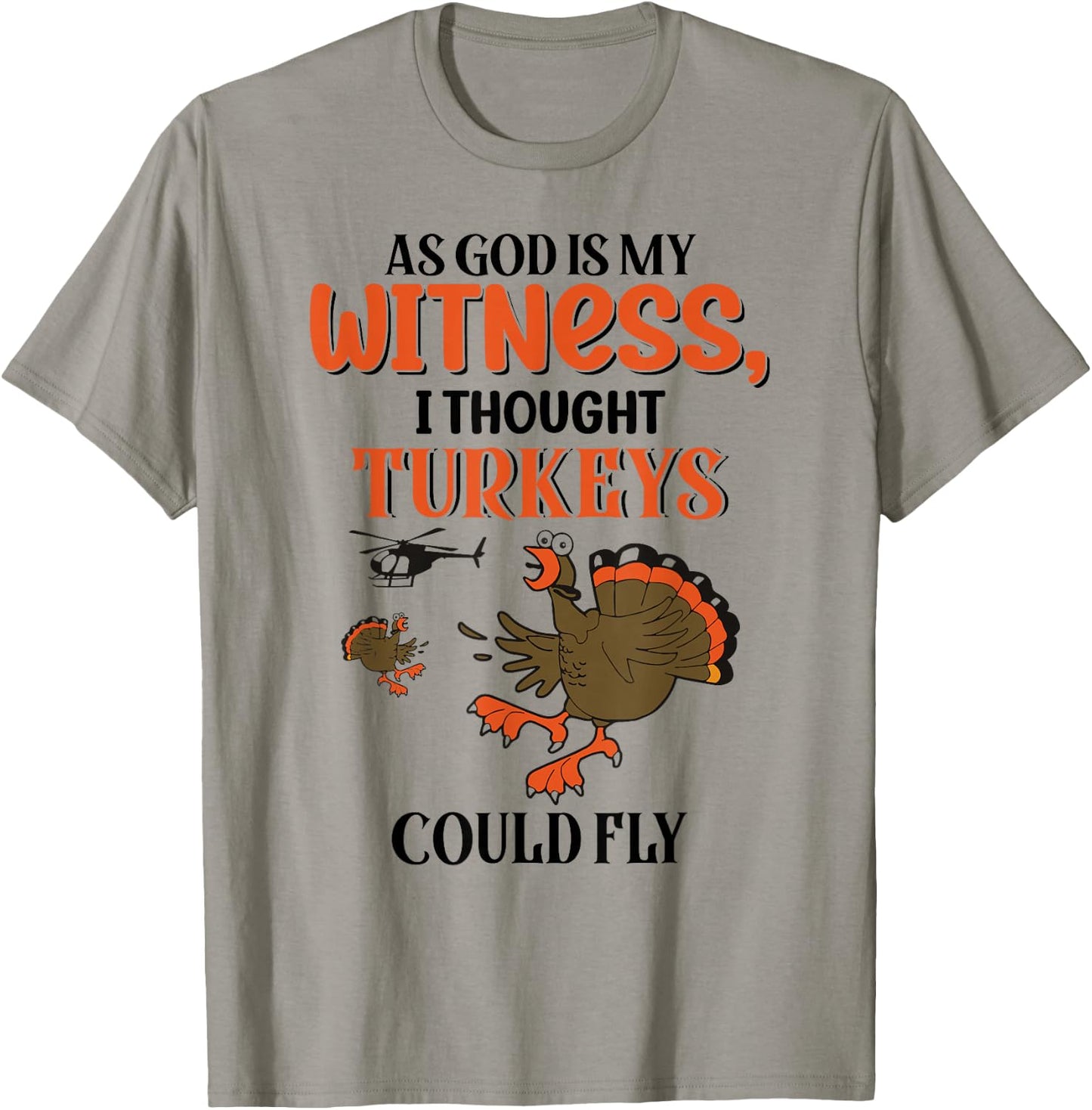 I Thought Turkeys Could Fly For Thanksgiving Day T-Shirt - T-Shirt | Sand