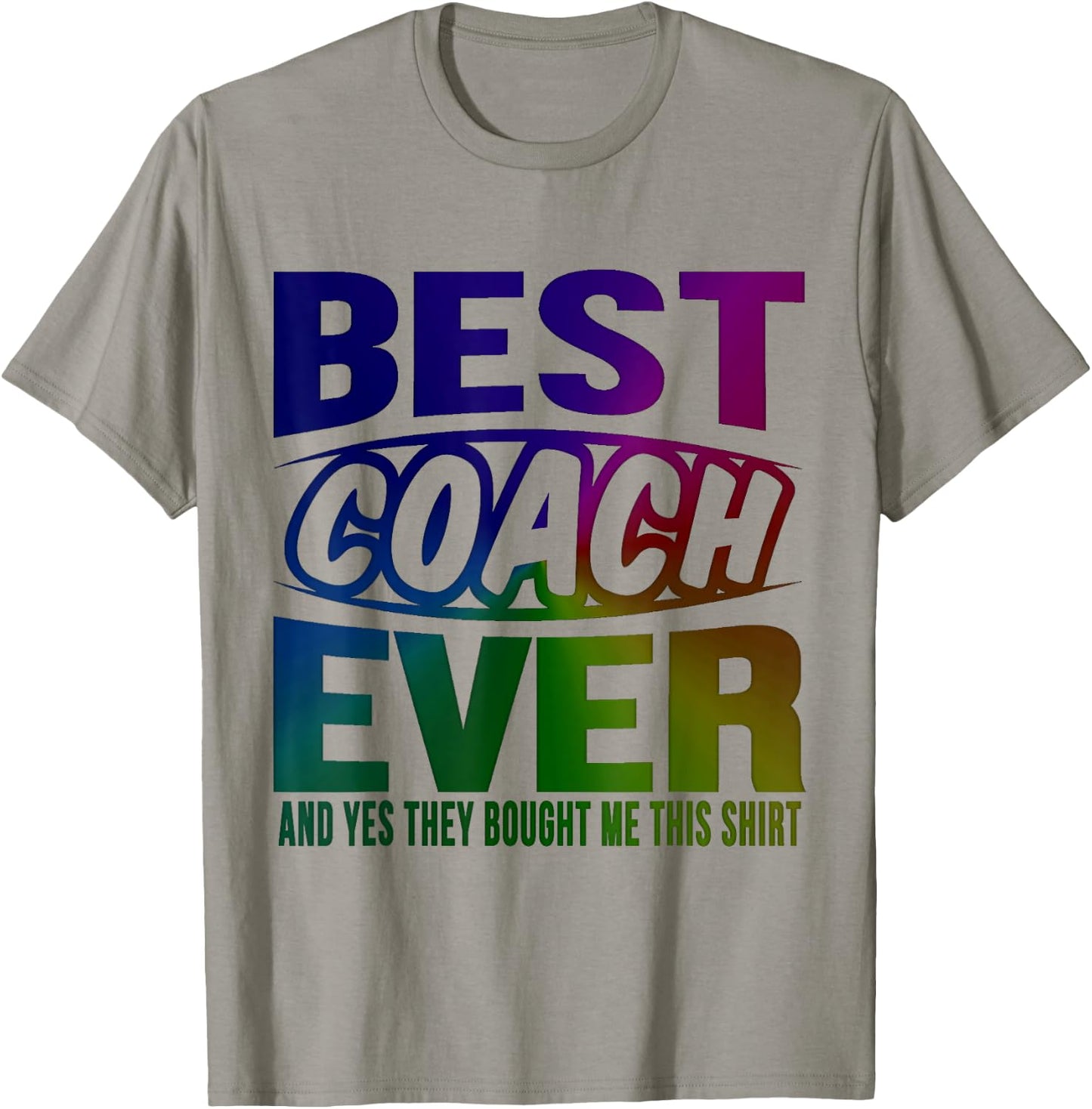 Best Coach Ever Yes They Bought Me This Shirt Coach Gifts T-Shirt - T-Shirt | Sand