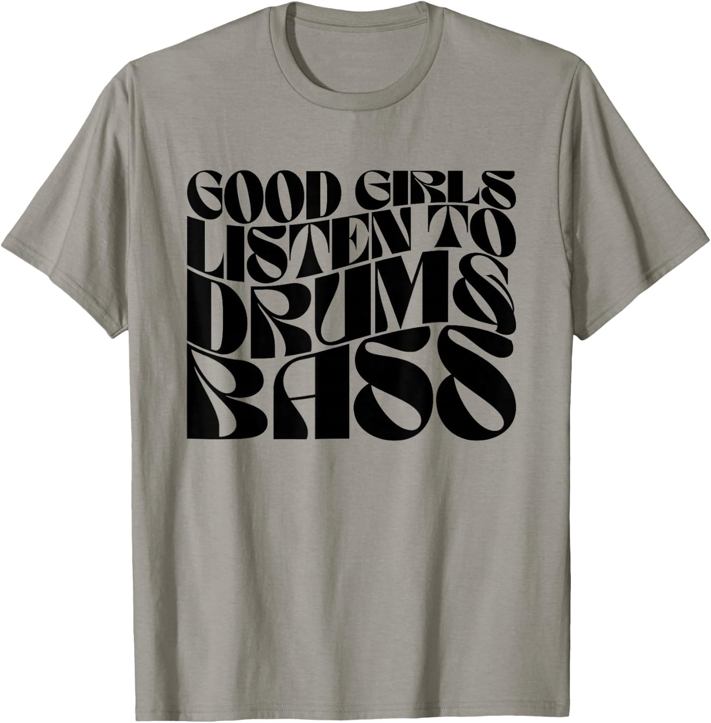 Good Girls Listen To Drum n Bass - DnB EDM Groovy T-Shirt - T-Shirt | Sand