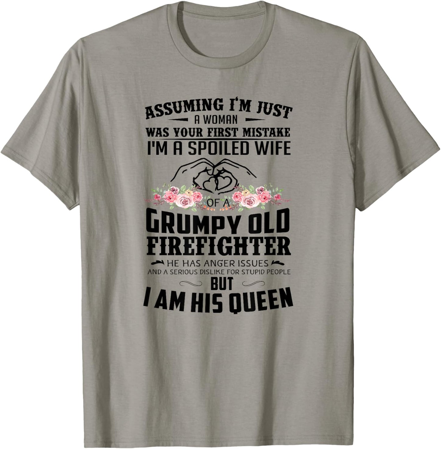 Assuming I'm A Spoiled Wife Of A Grumpy Old Firefighter T-Shirt - T-Shirt | Sand