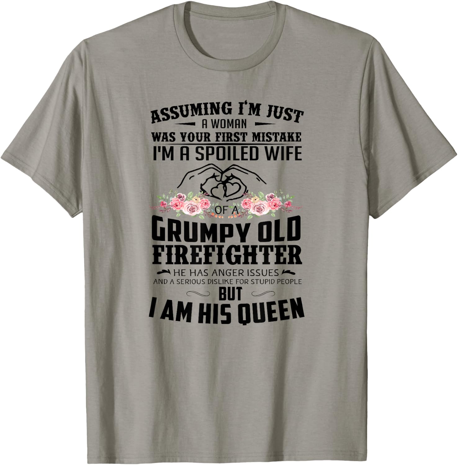 Assuming I'm A Spoiled Wife Of A Grumpy Old Firefighter T-Shirt - T-Shirt | Sand