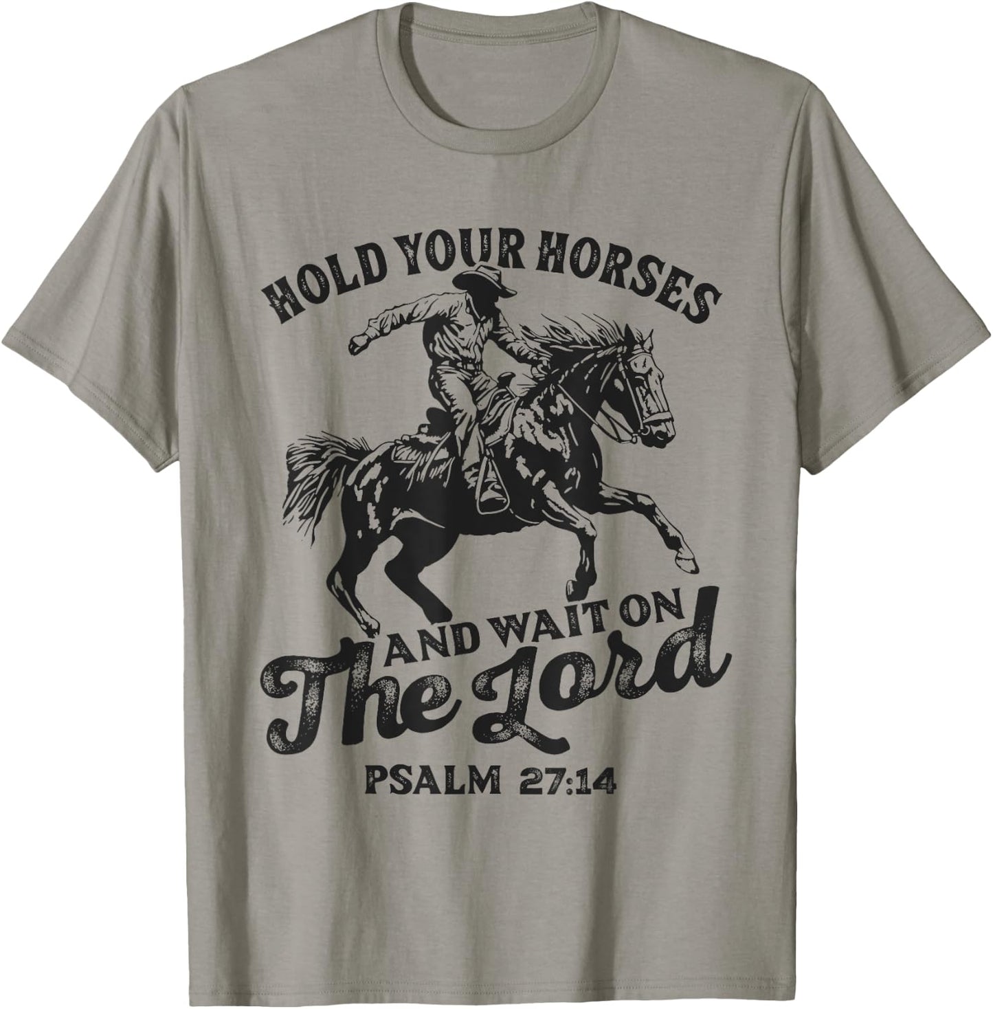 Christian Jesus Christ Bible Scripture Hold Your Horses T-Shirt - T-Shirt | Sand