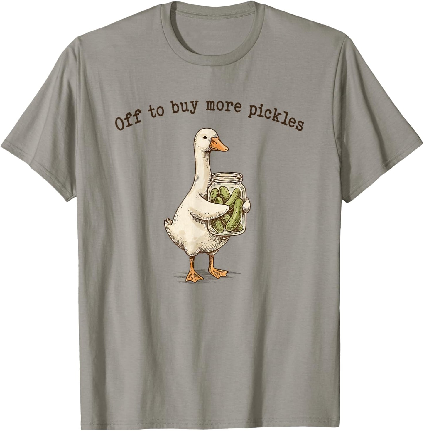 Off to Buy More Pickles Goose Canning Season Pickle Jar T-Shirt - T-Shirt | Sand