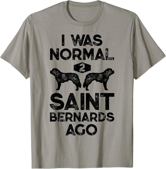 I Was Normal 2 Saint Bernards Ago Funny St Bernard Dog Gifts T-Shirt - T-Shirt | Sand