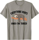 I'm Tired And Everything Hurts T-Shirt - T-Shirt | Sand