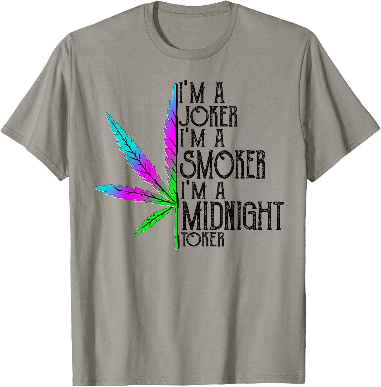 I'm A Joker I'm Smoker I'm A Midnight Toker T-Shirt - T-Shirt | Sand