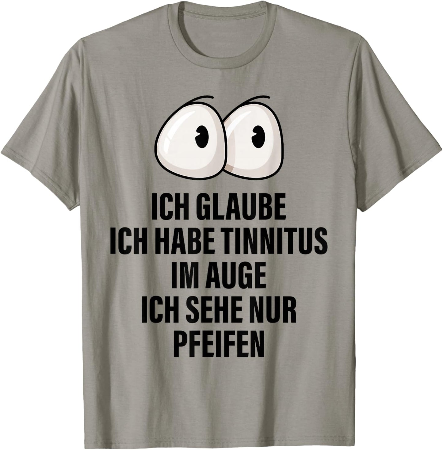 Ich Glaube Ich Habe Tinnitus Im Auge Spruch Geschenk Lustige T-Shirt - T-Shirt | Sand