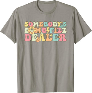 Somebody's Bomb Fizz Dealer Funny Women Girl T-Shirt - T-Shirt | Sand