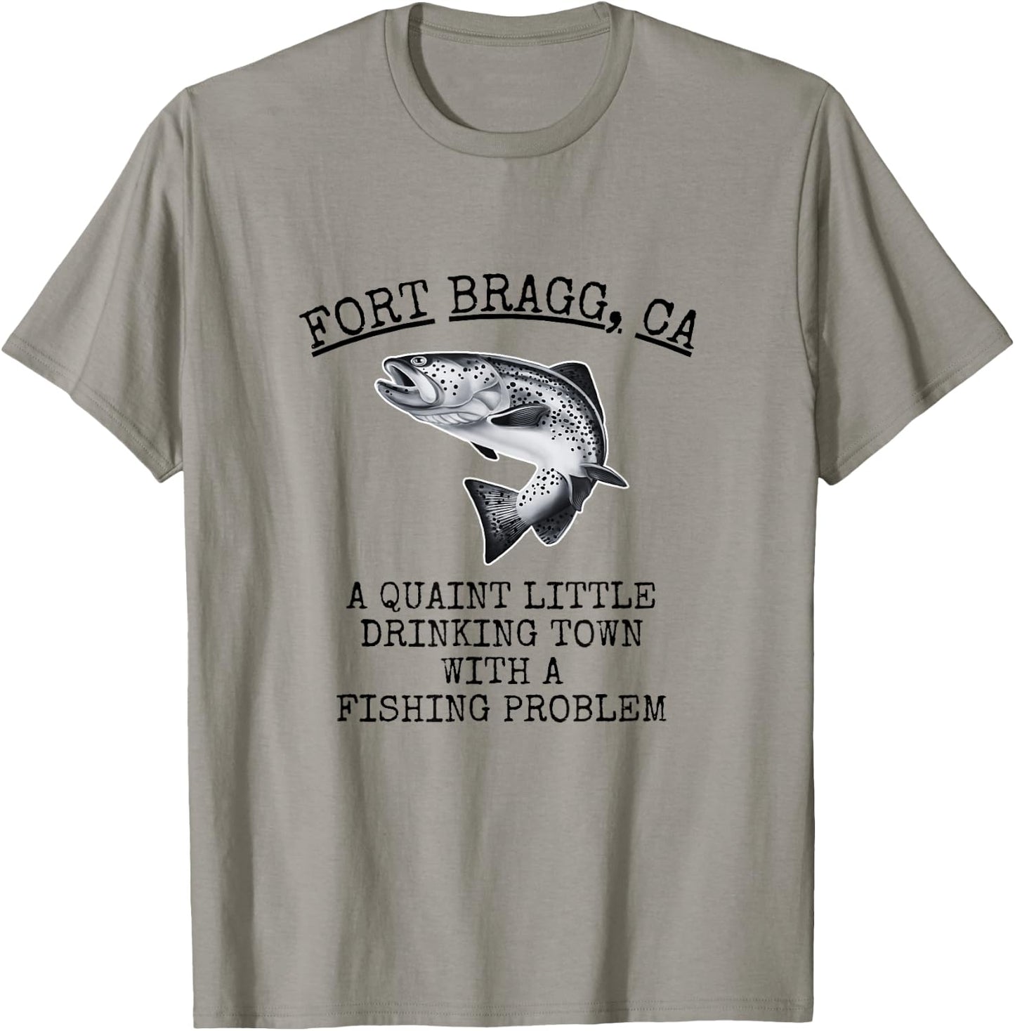 Quaint Little Drinking Town Fishing Problem Fort Bragg CA T-Shirt - T-Shirt | Sand