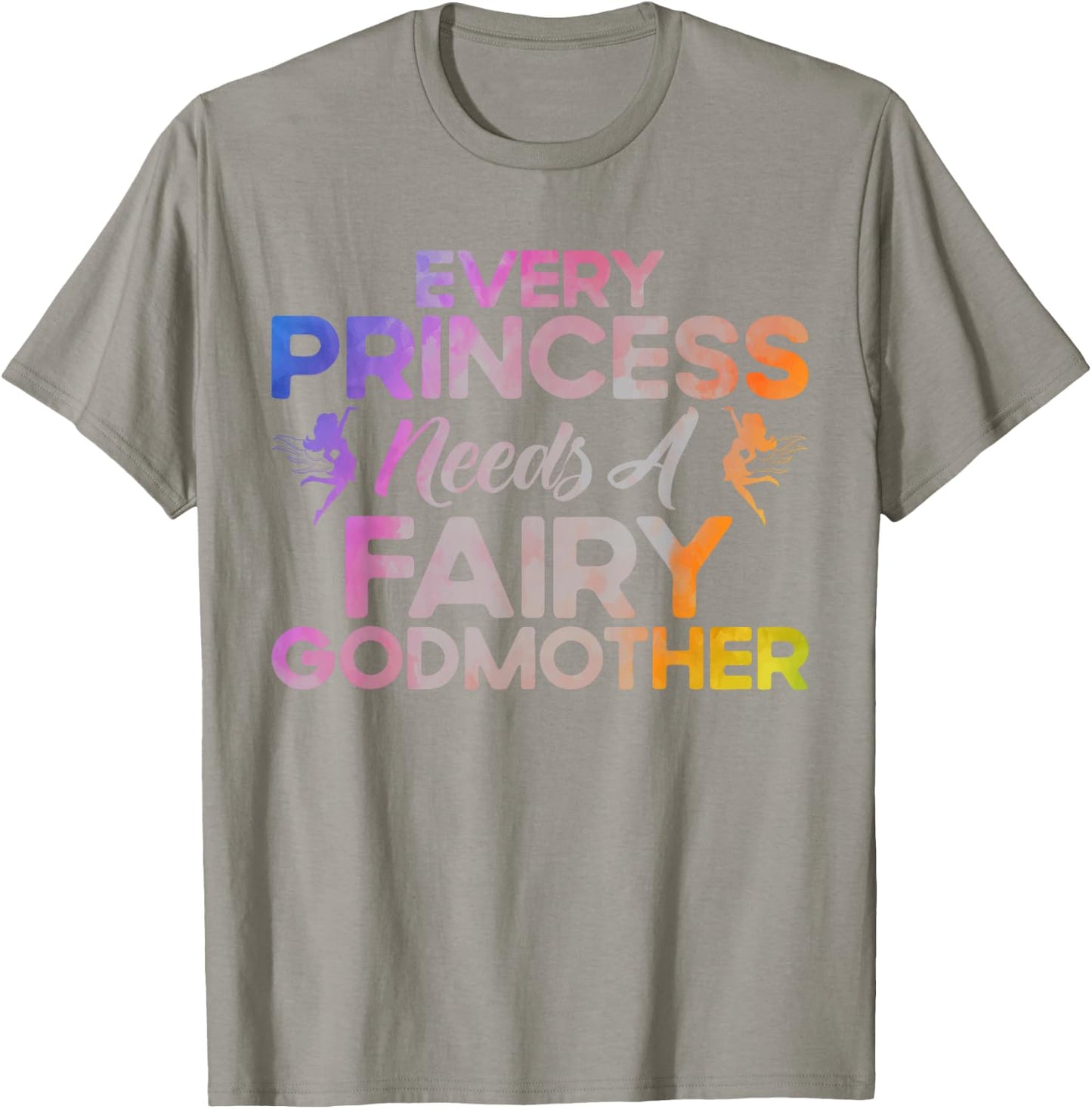 Godmother Every Princess Needs a Fairy as Godmother T-Shirt - T-Shirt | Sand