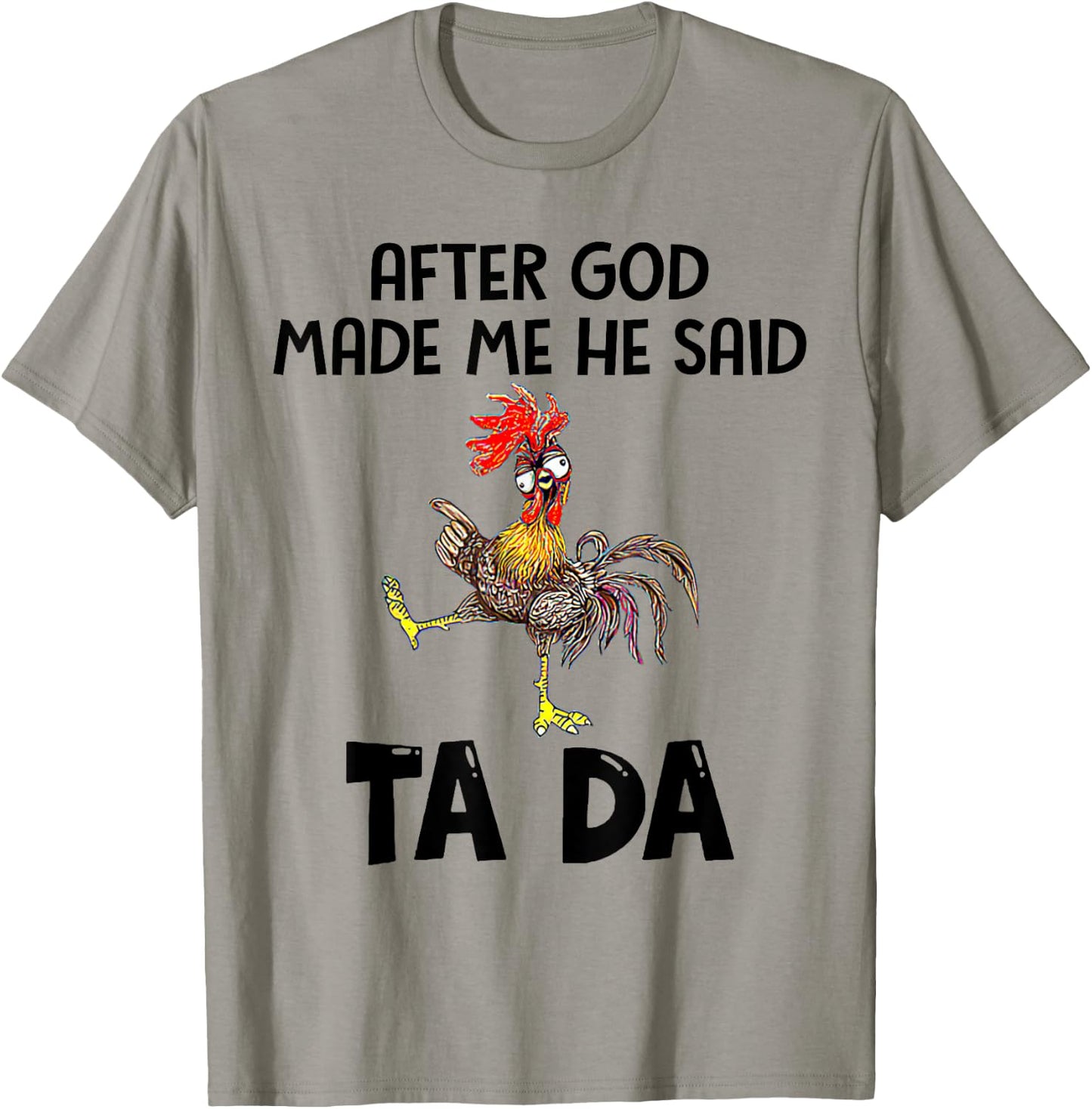 After God Made Me He Said Tada Chicken Lover Funny Famer T-Shirt - T-Shirt | Sand