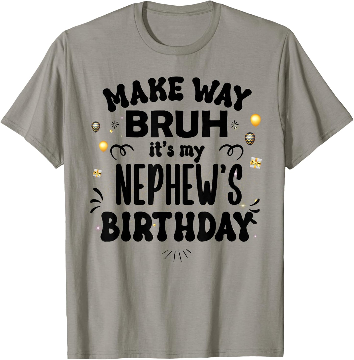Make Way Bruh It's My Nephew's Birthday T-Shirt - T-Shirt | Sand