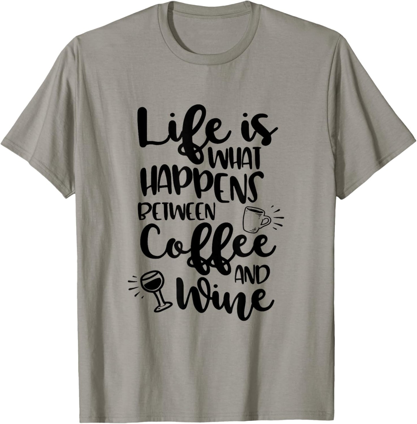 Life Is What Happens Between Coffee & Wine T-Shirt - T-Shirt | Sand