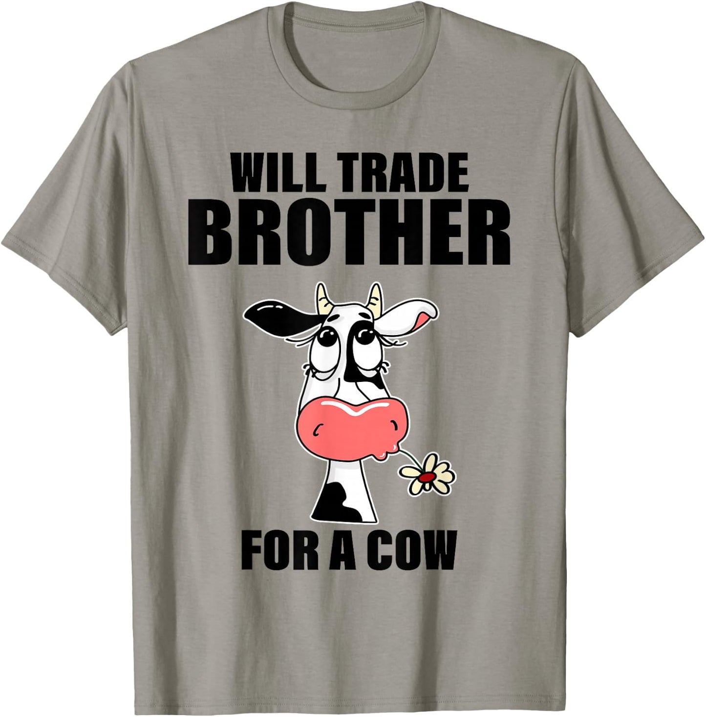 Will Trade Brother For A Cow Funny Cow Sayin Quote Men Women T-Shirt - T-Shirt | Sand