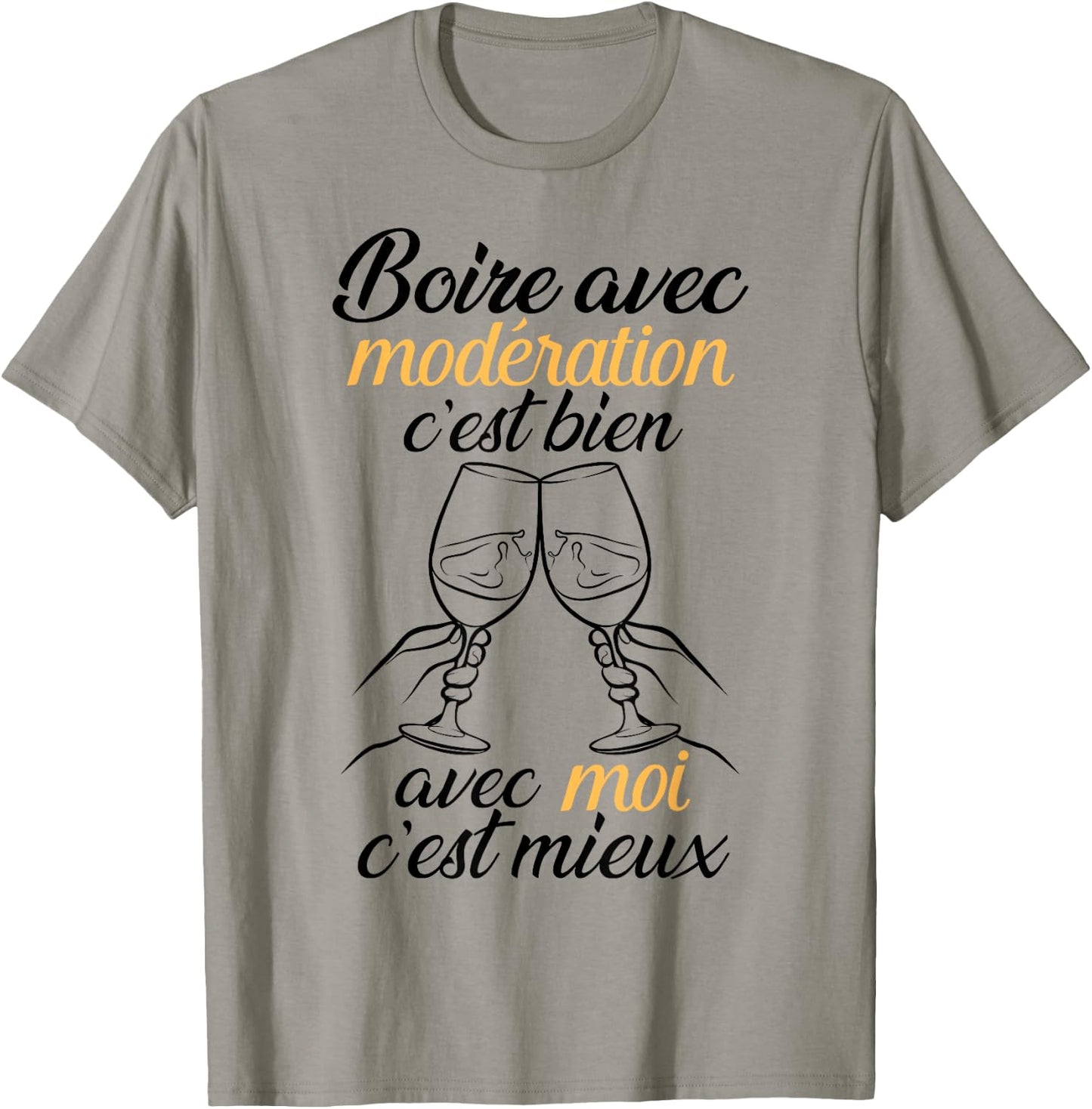Drinking With Moderation Is Good, With Me It's Better Funny T-Shirt - T-Shirt | Sand