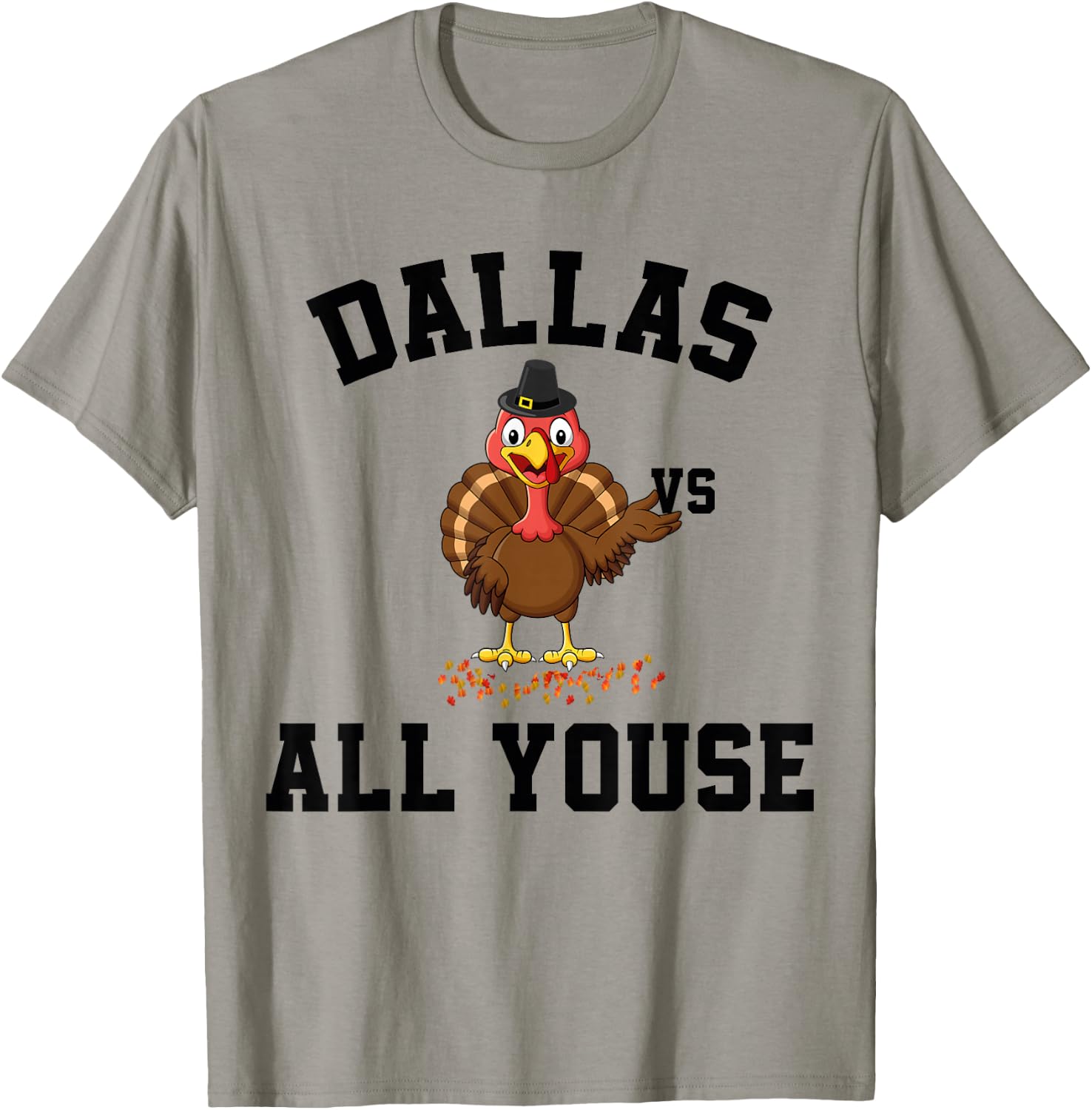 Dallas Vs All Youse Funny Thanksgiving Turkey Dallas Fan T-Shirt - T-Shirt | Sand
